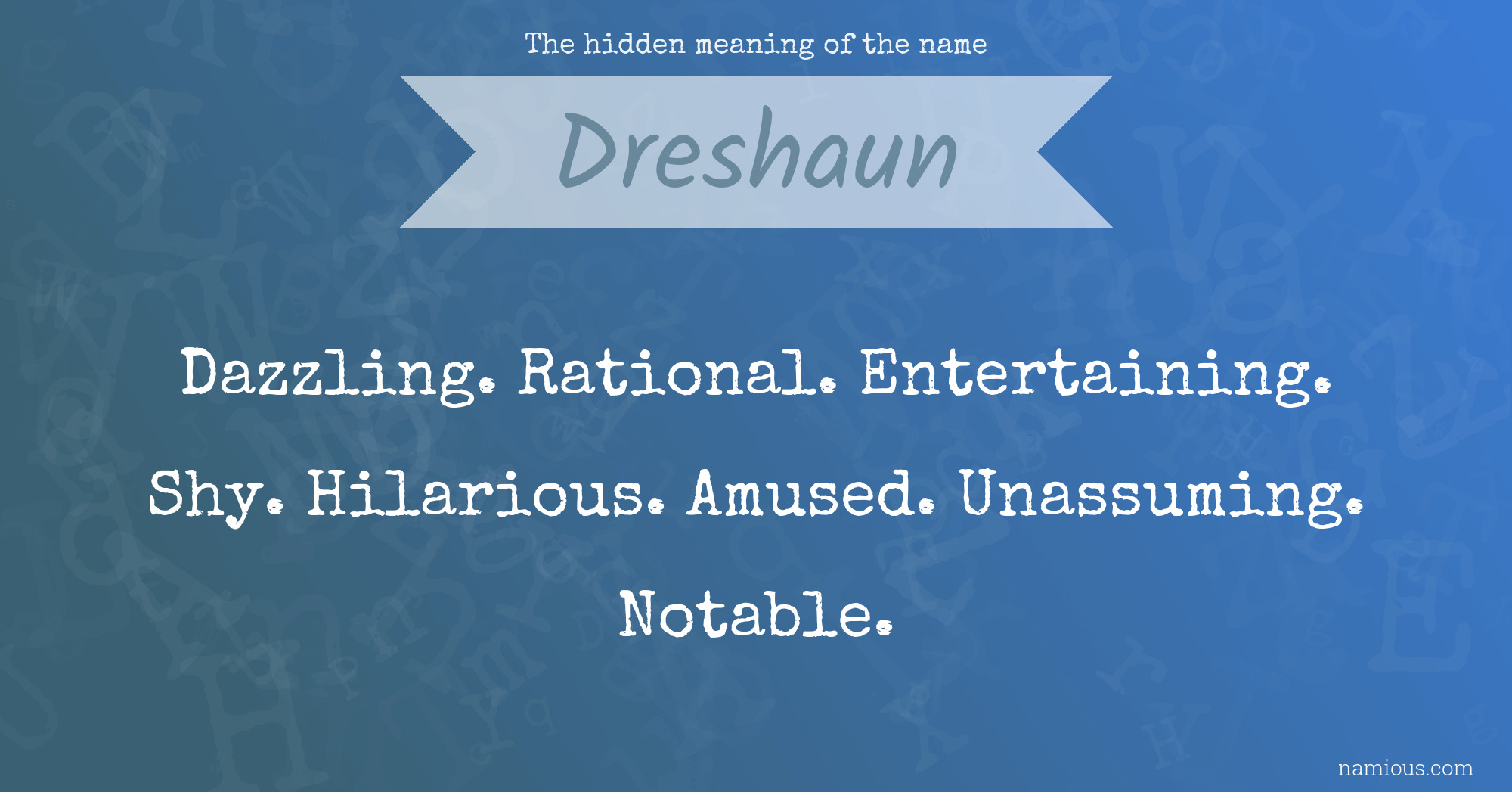 The hidden meaning of the name Dreshaun