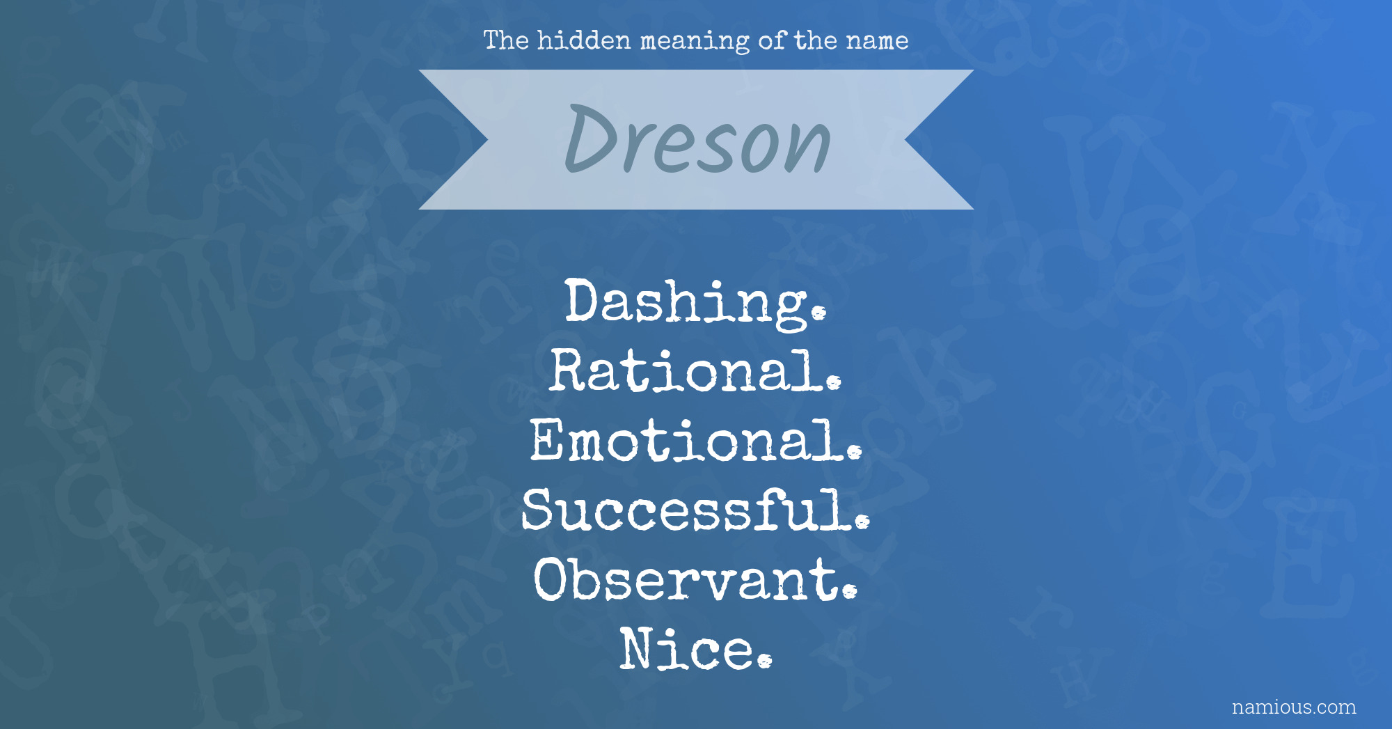 The hidden meaning of the name Dreson