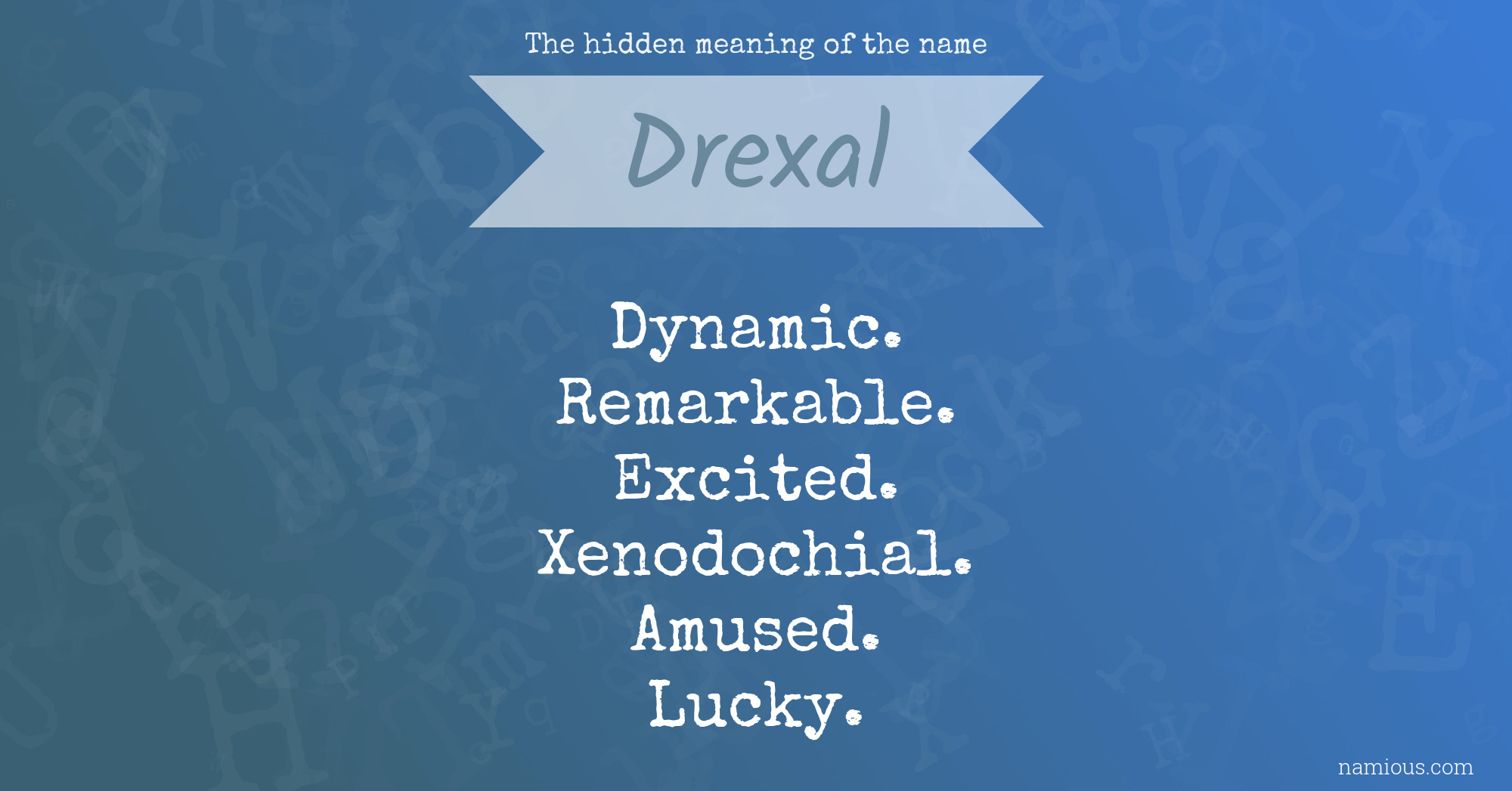 The hidden meaning of the name Drexal