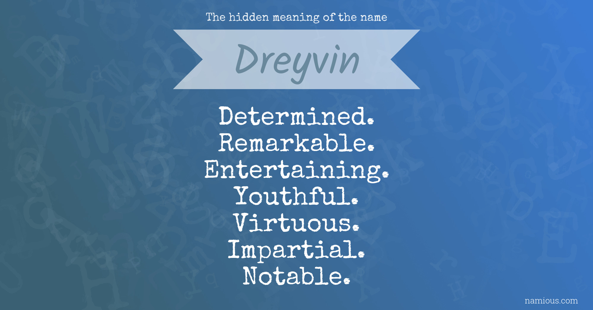 The hidden meaning of the name Dreyvin