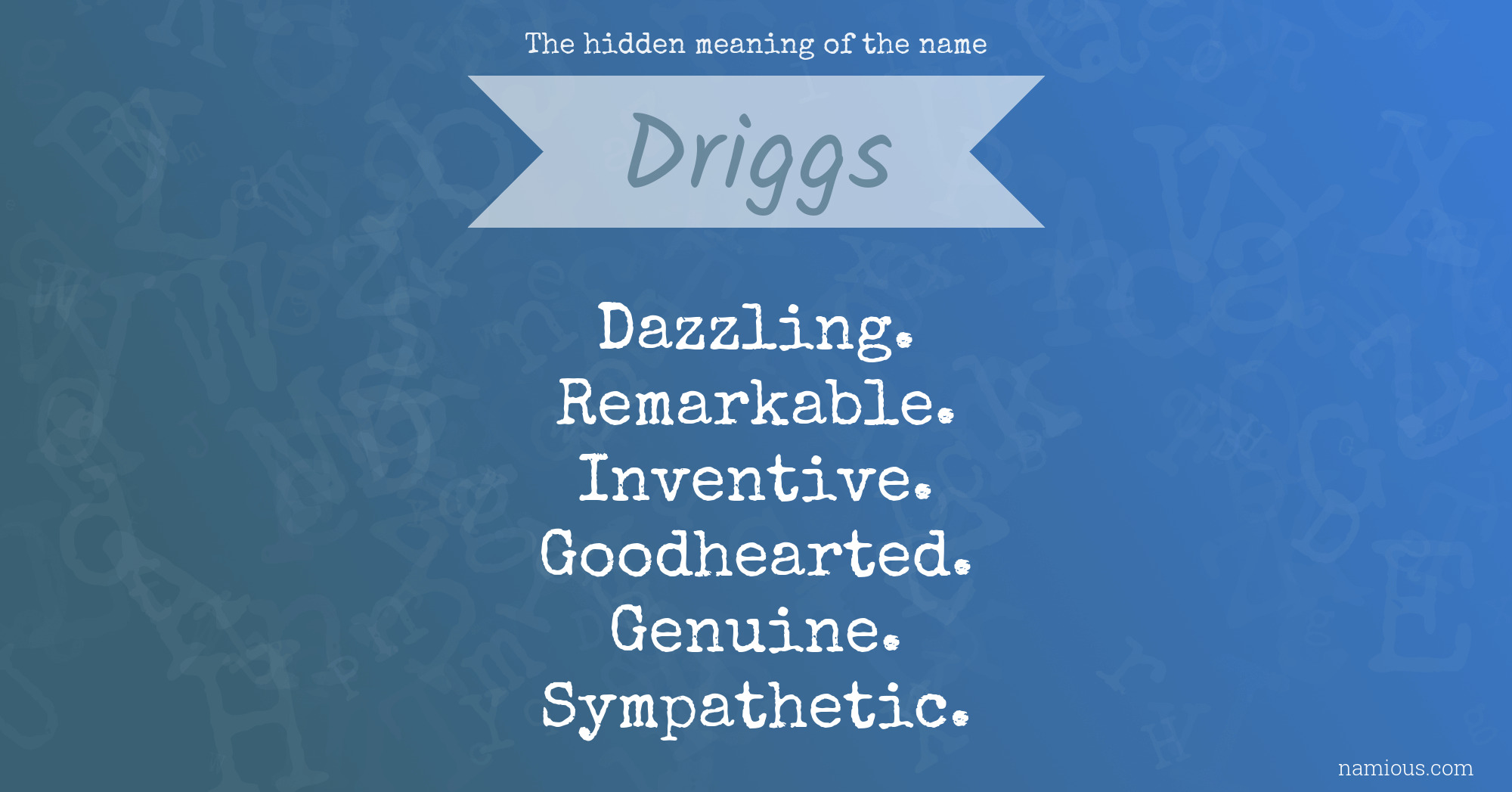 The hidden meaning of the name Driggs