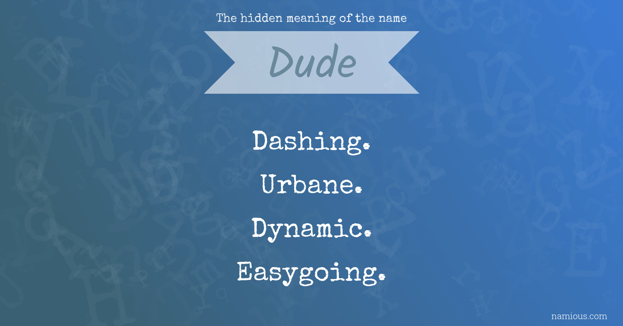 The hidden meaning of the name Dude