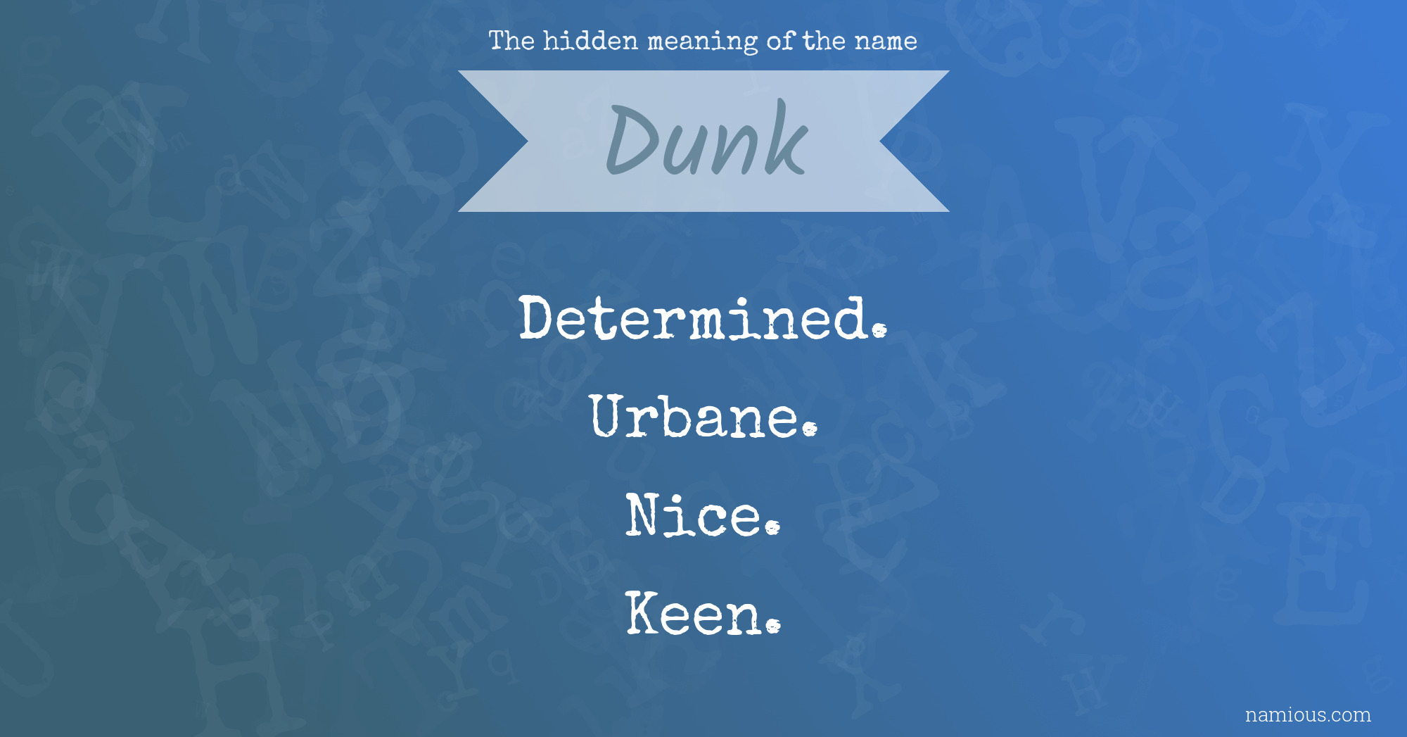 The hidden meaning of the name Dunk