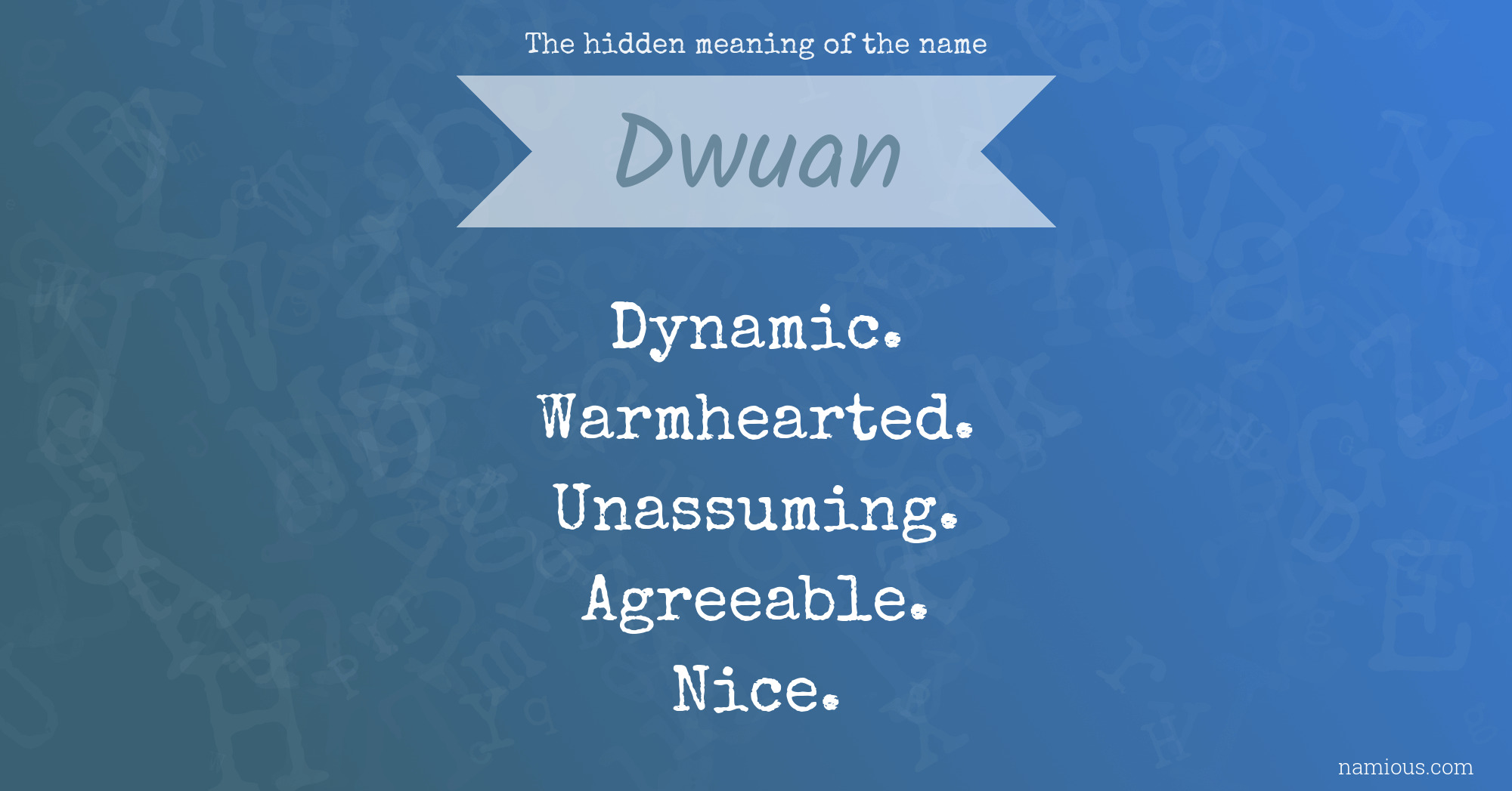 The hidden meaning of the name Dwuan