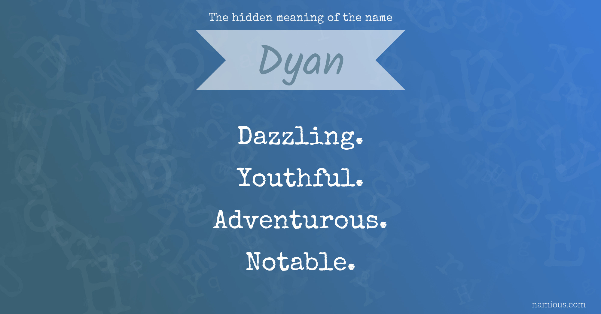 The hidden meaning of the name Dyan