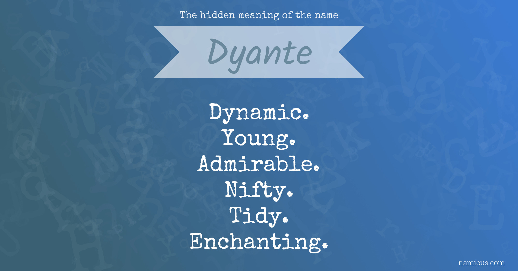 The hidden meaning of the name Dyante