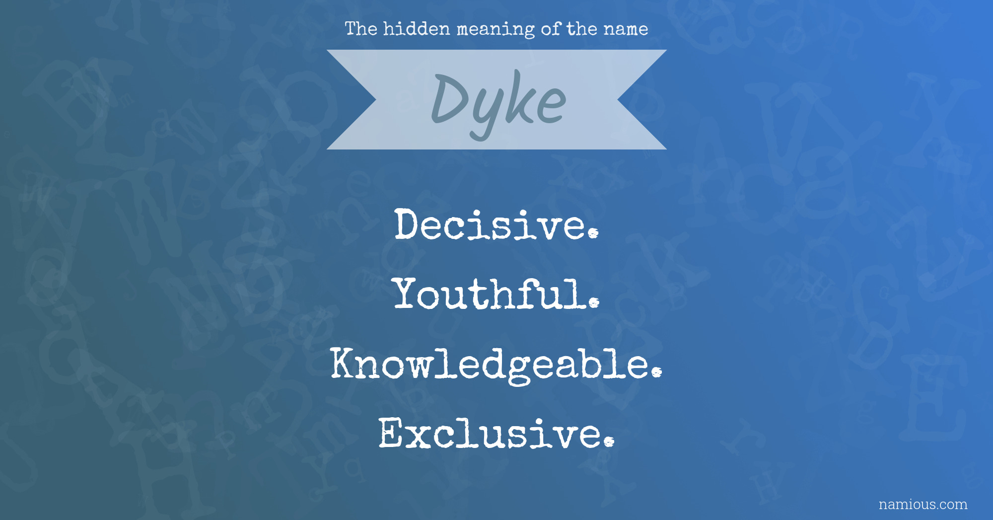 The hidden meaning of the name Dyke