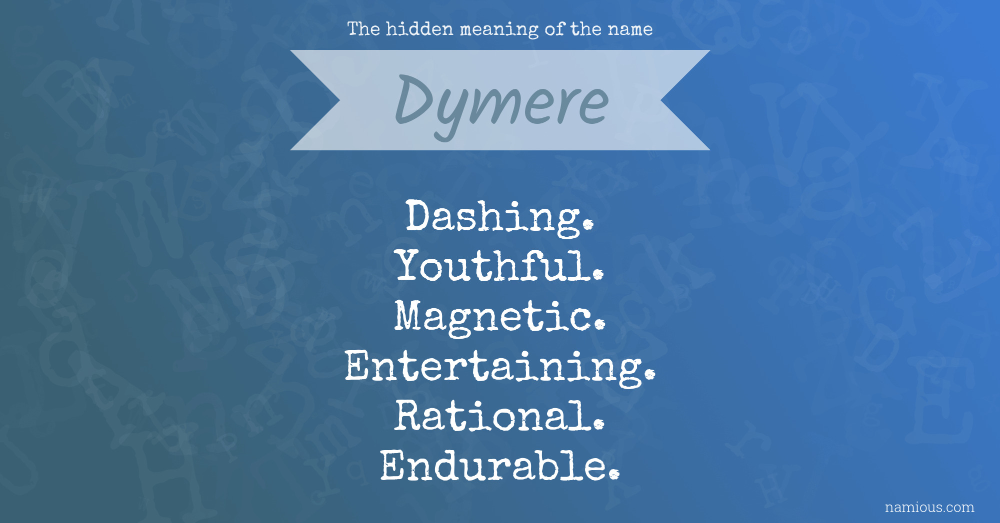 The hidden meaning of the name Dymere