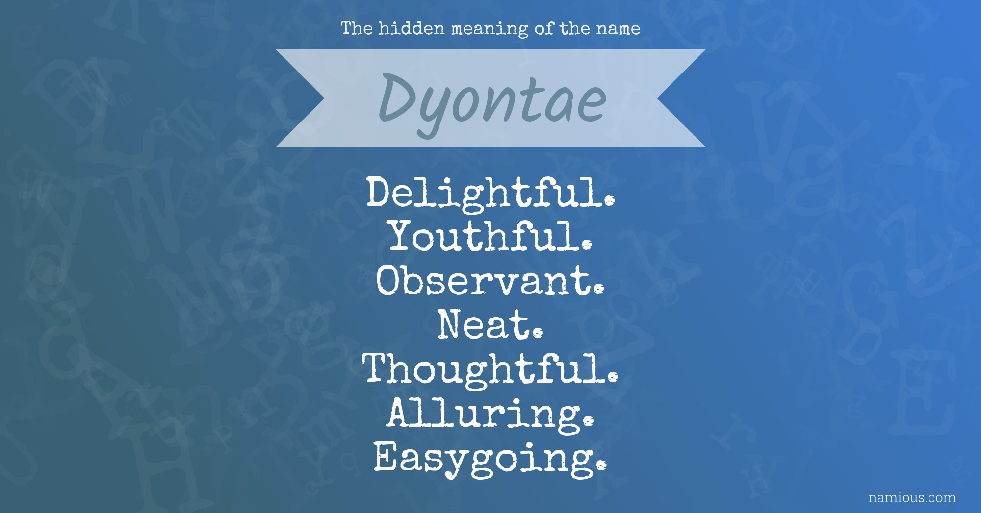 The hidden meaning of the name Dyontae