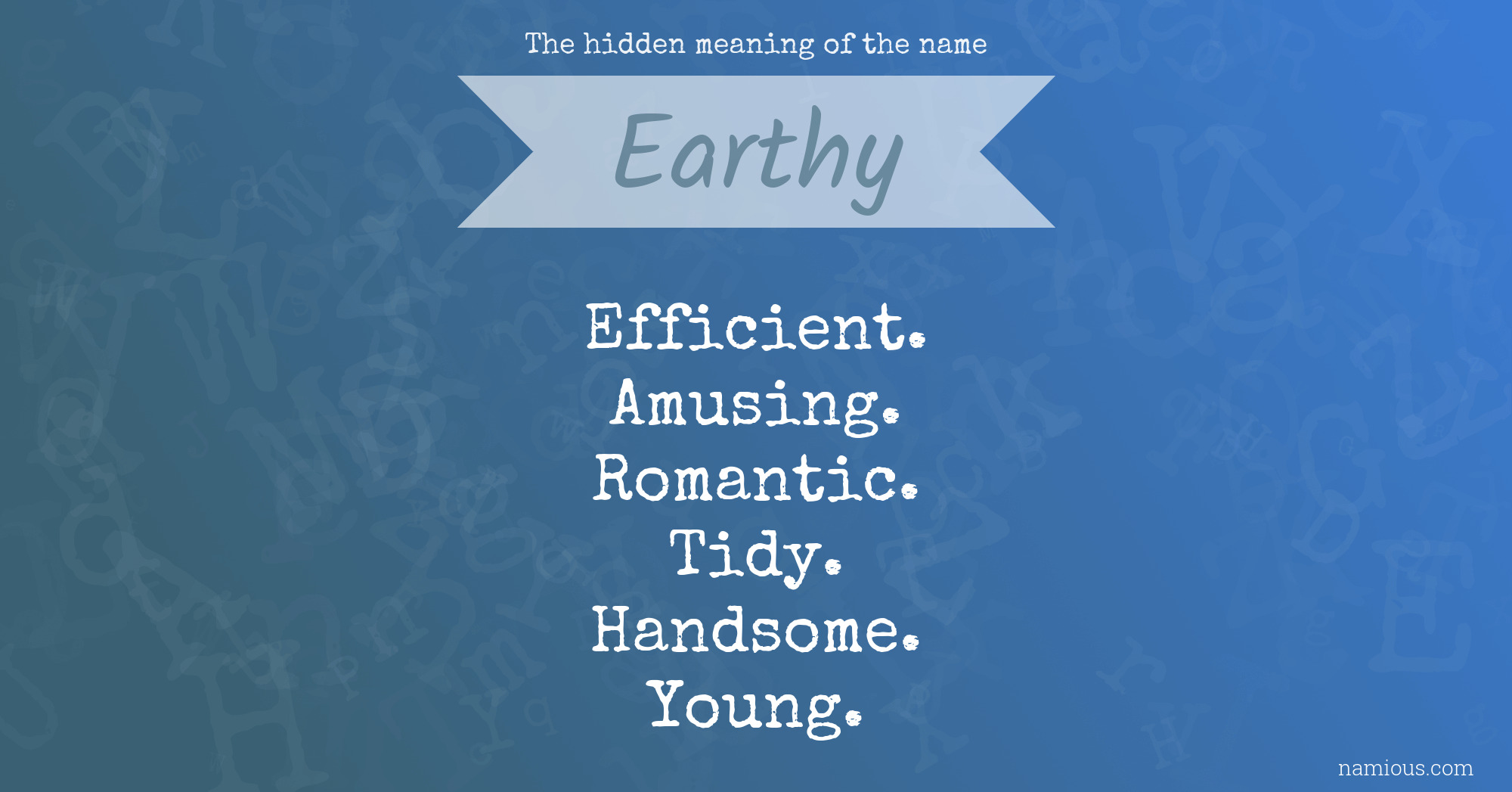 The hidden meaning of the name Earthy