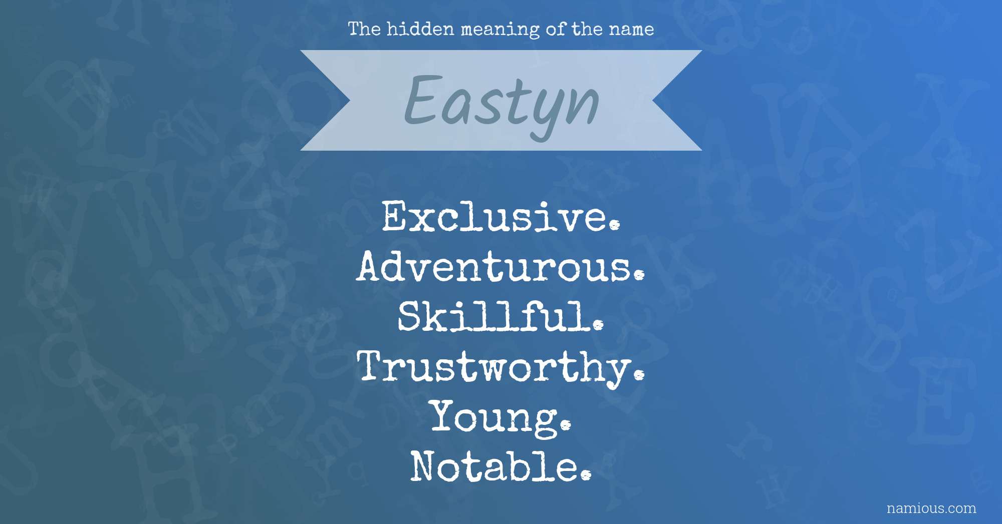 The hidden meaning of the name Eastyn