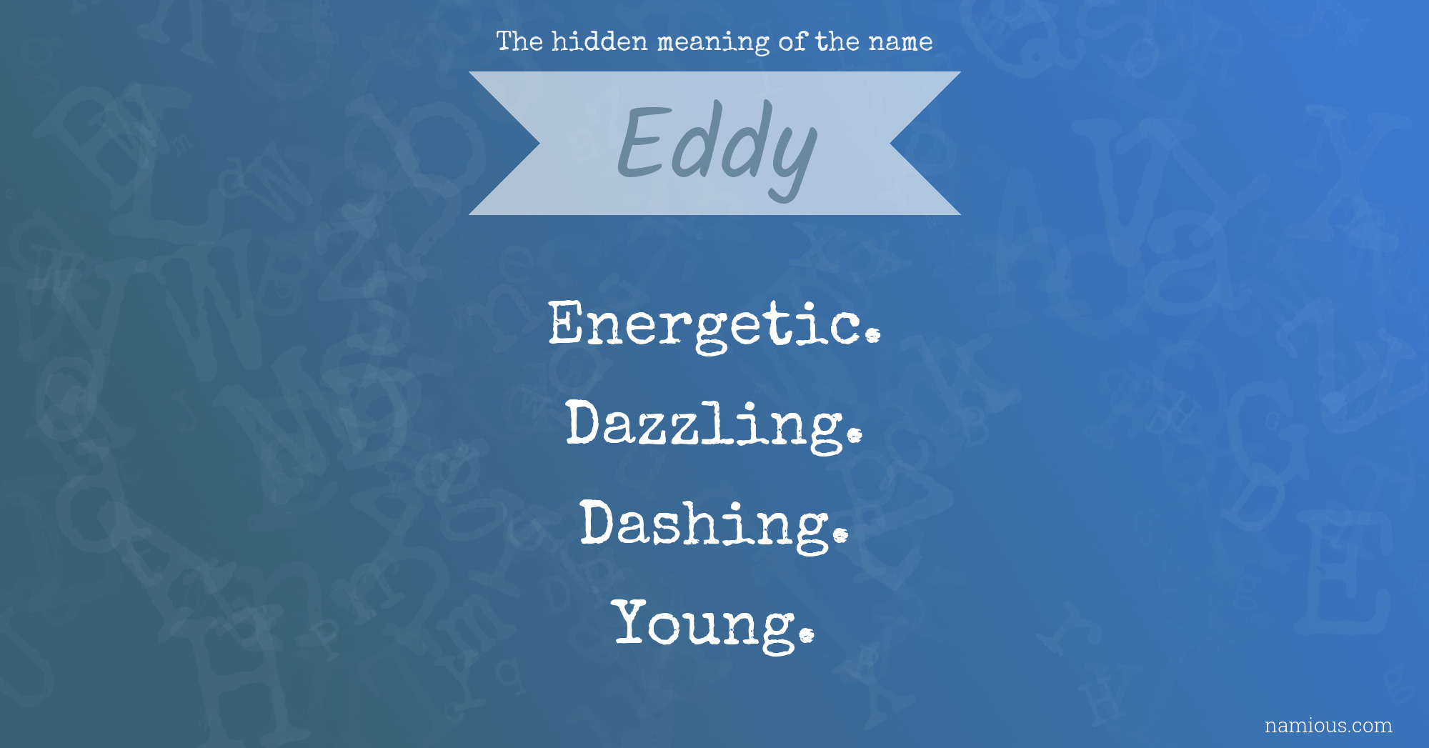 The hidden meaning of the name Eddy