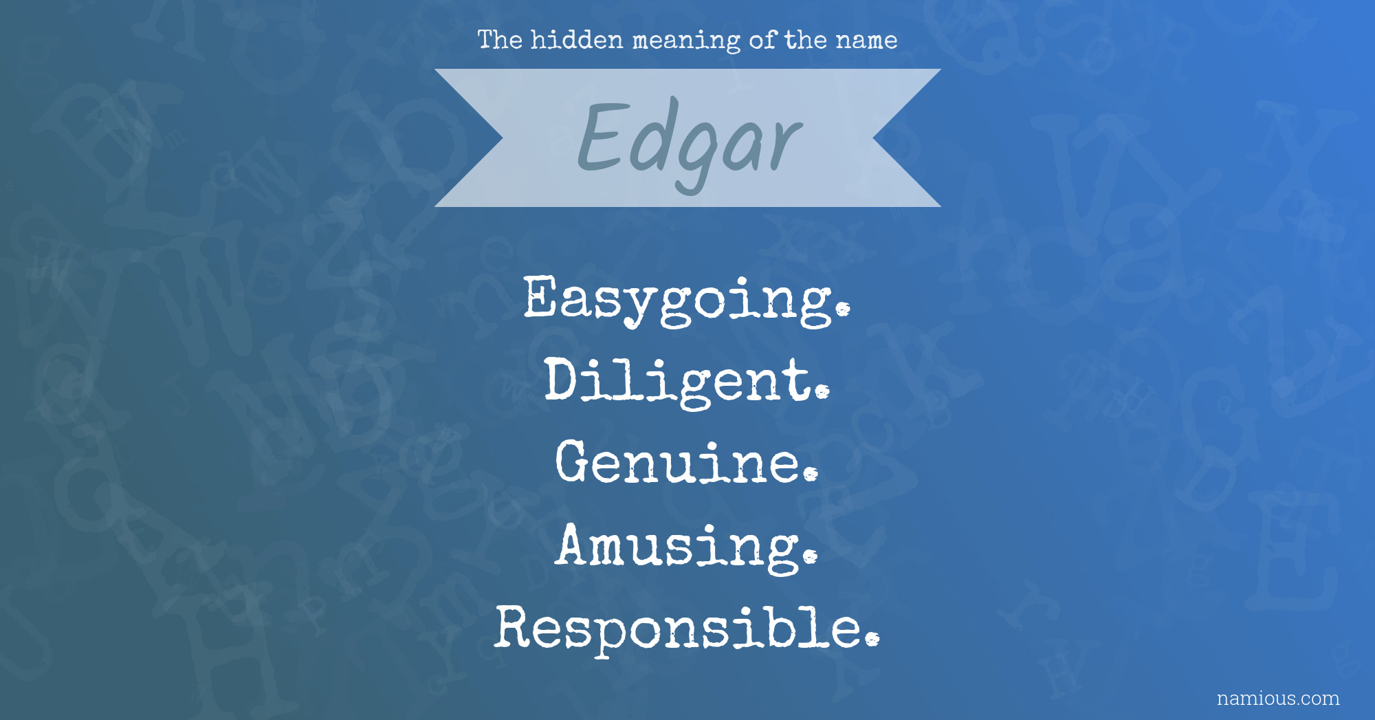 The Hidden Meaning Of The Name Edgar Namious