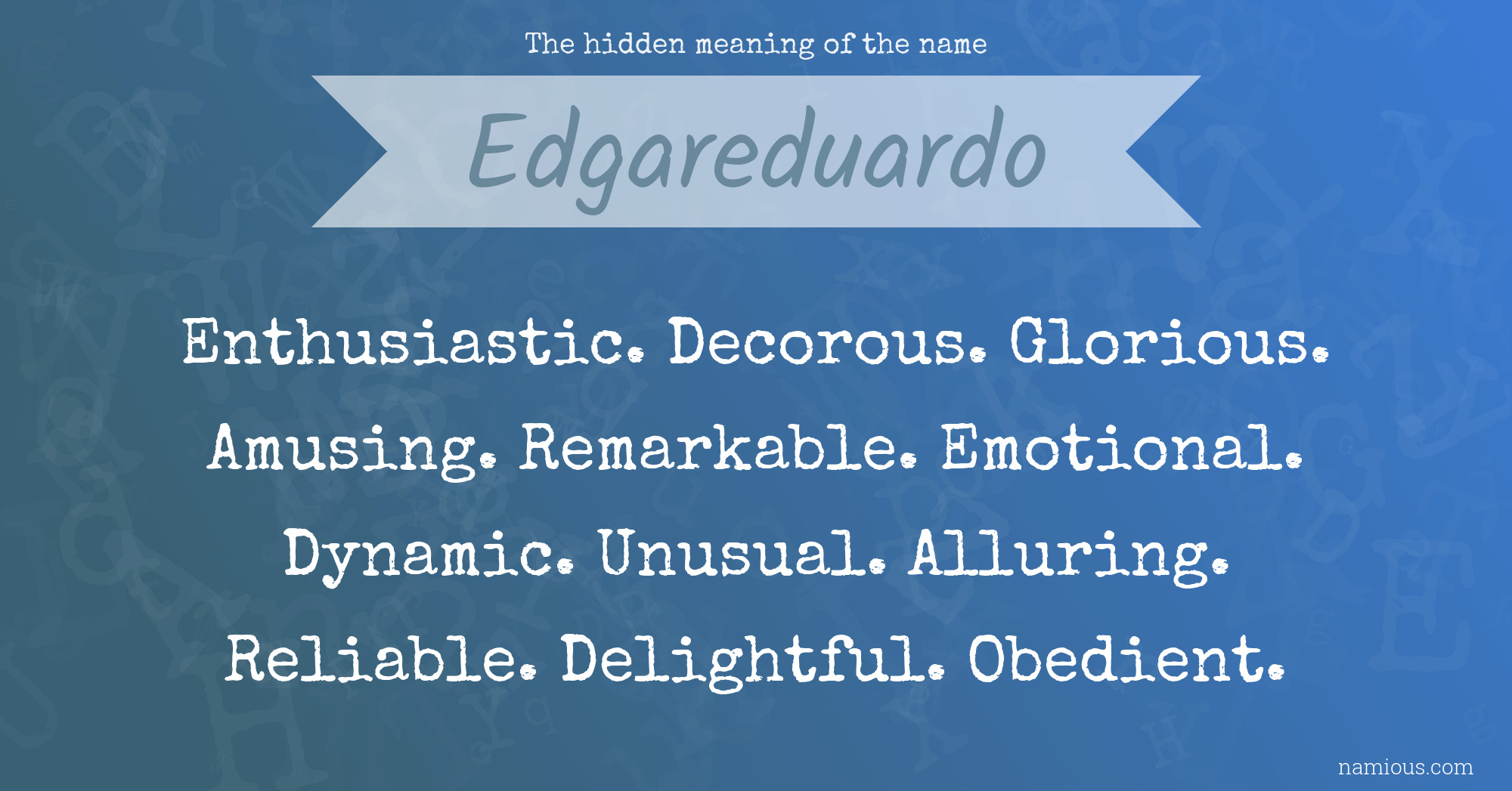 The hidden meaning of the name Edgareduardo