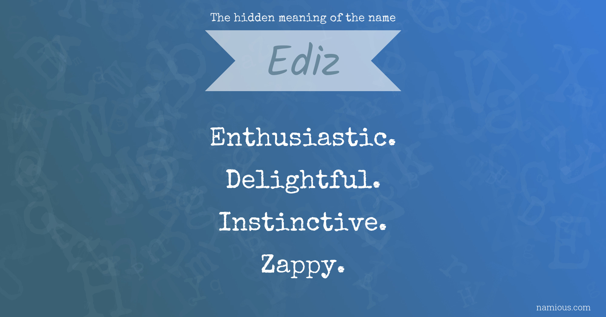 The hidden meaning of the name Ediz