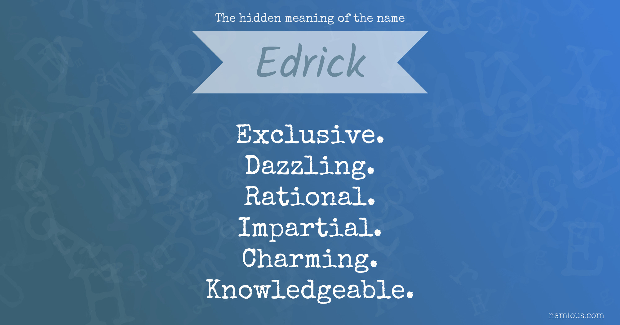 The hidden meaning of the name Edrick