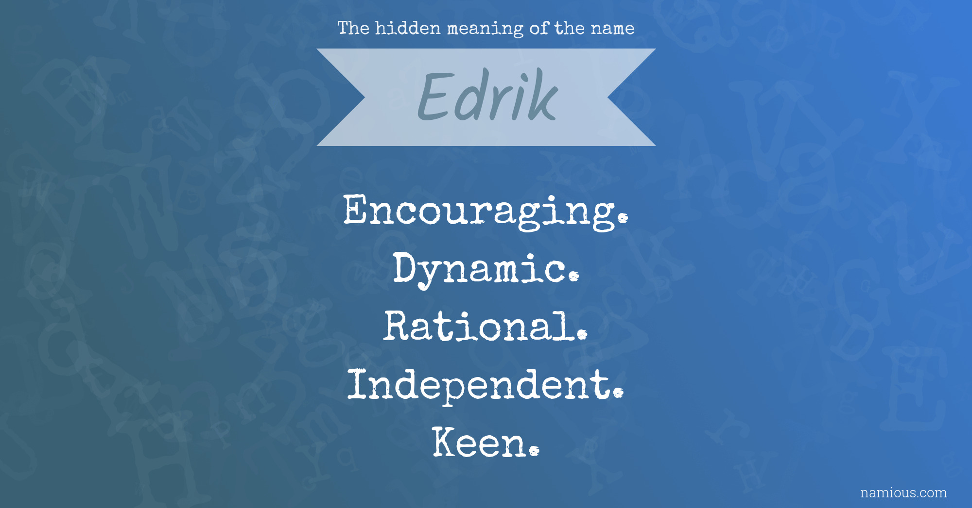 The hidden meaning of the name Edrik