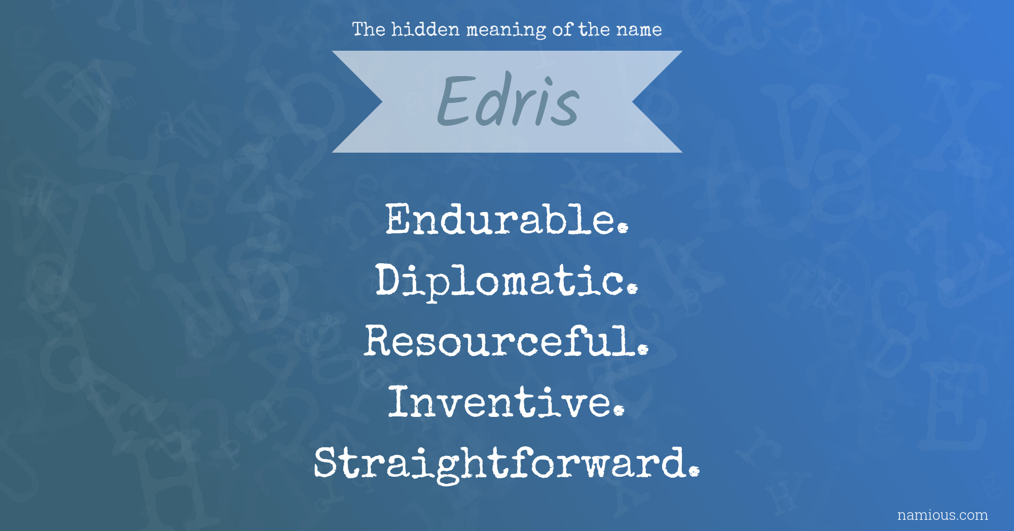 The hidden meaning of the name Edris