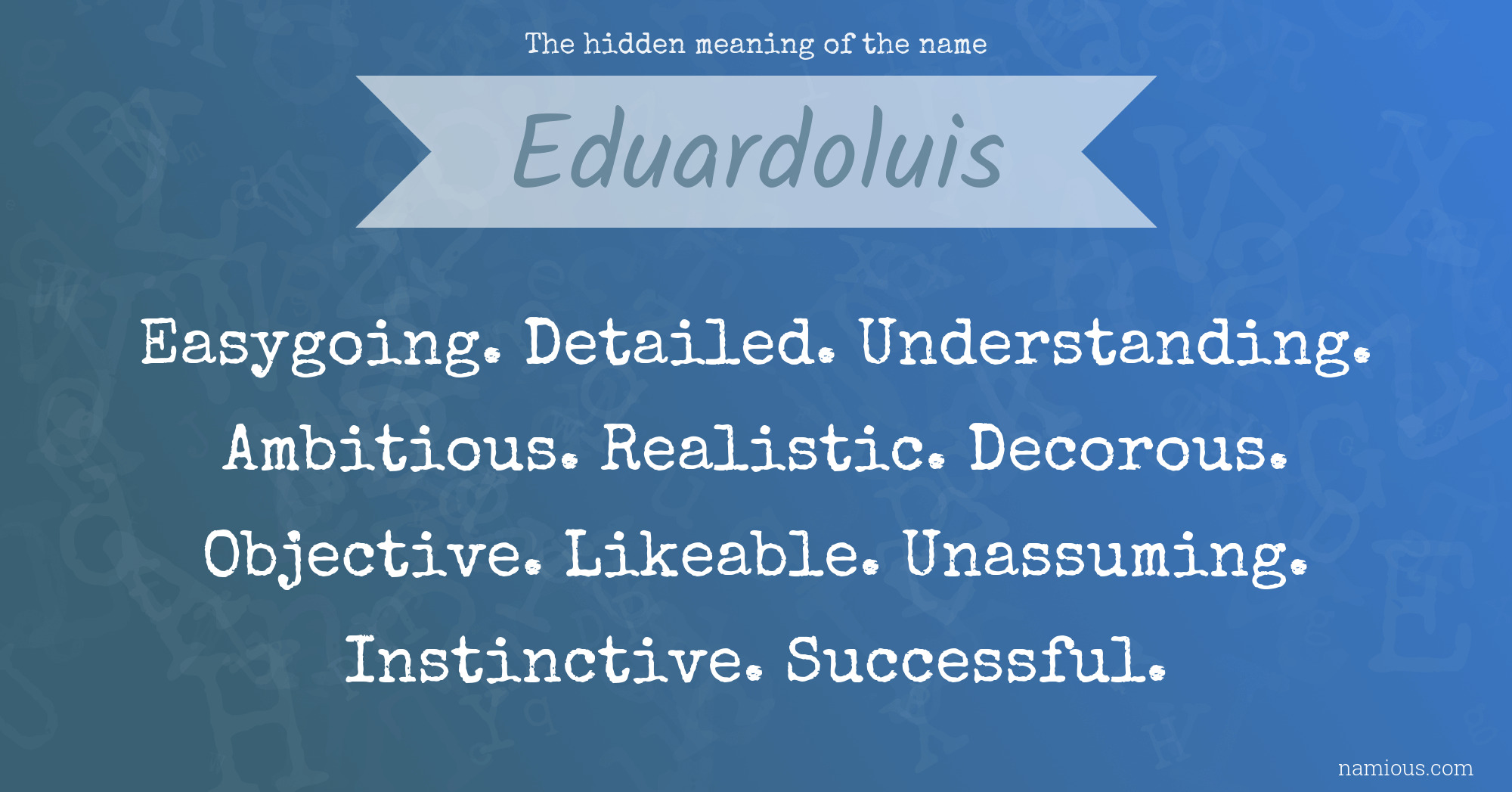 The hidden meaning of the name Eduardoluis