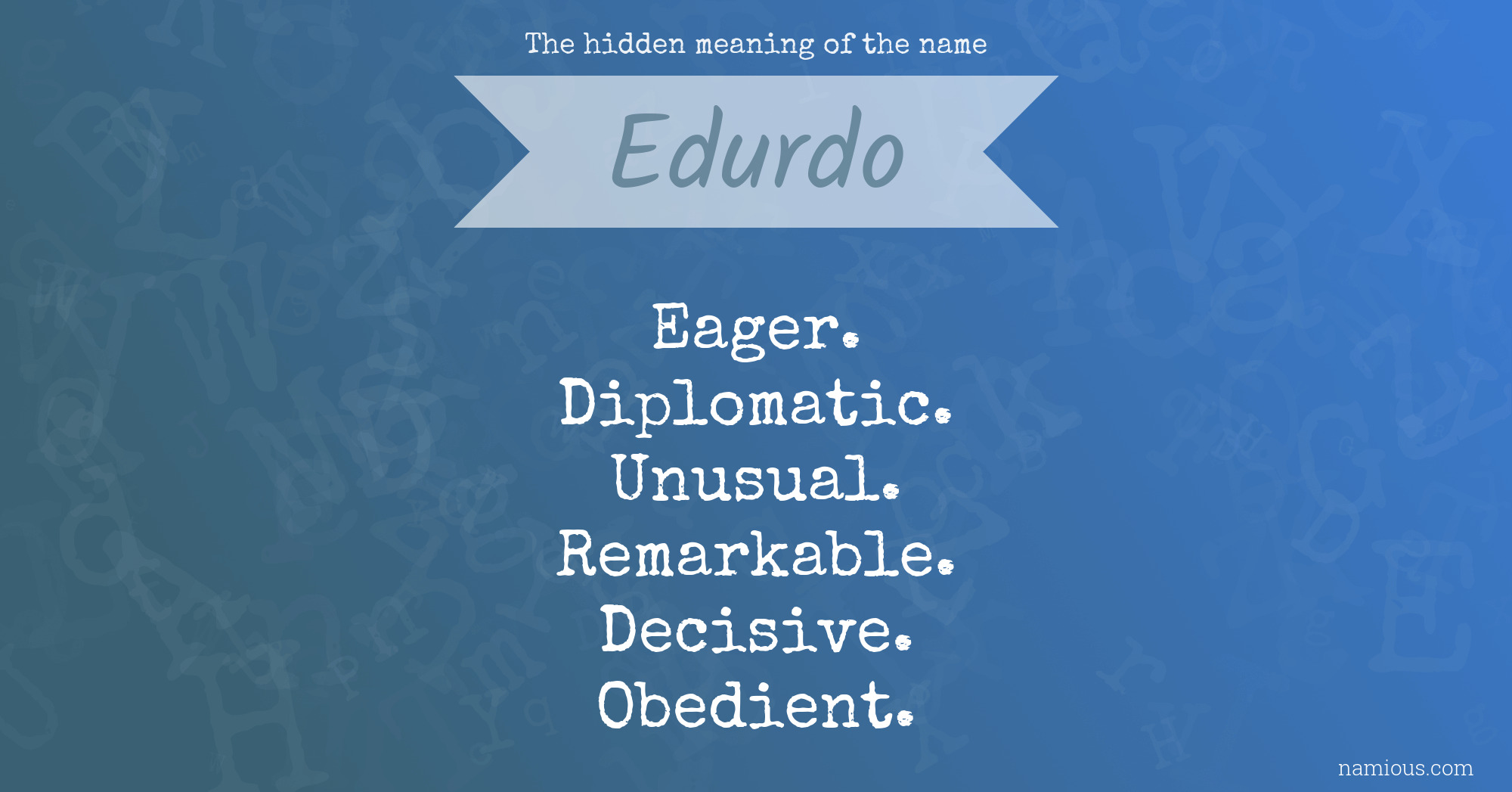 The hidden meaning of the name Edurdo