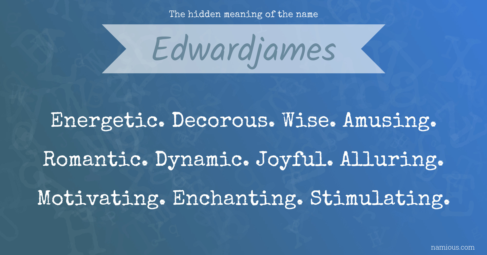 The hidden meaning of the name Edwardjames