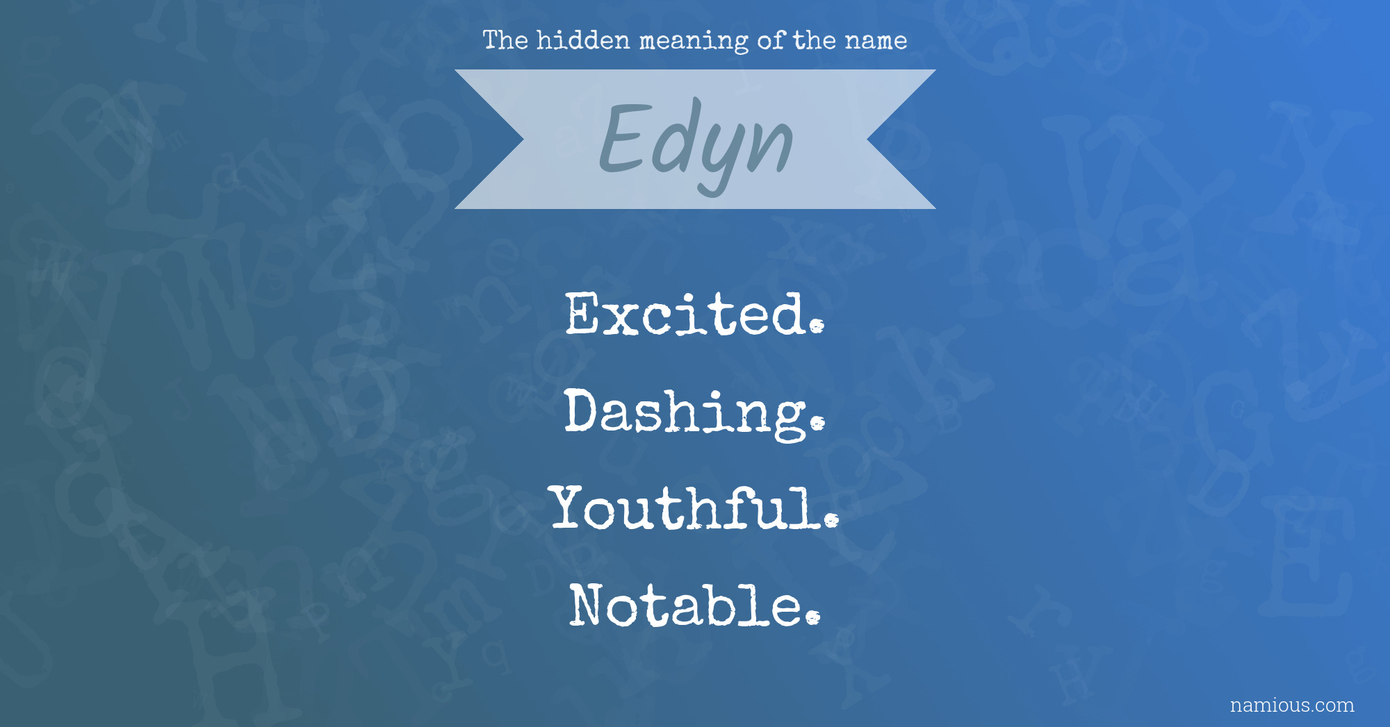 The hidden meaning of the name Edyn