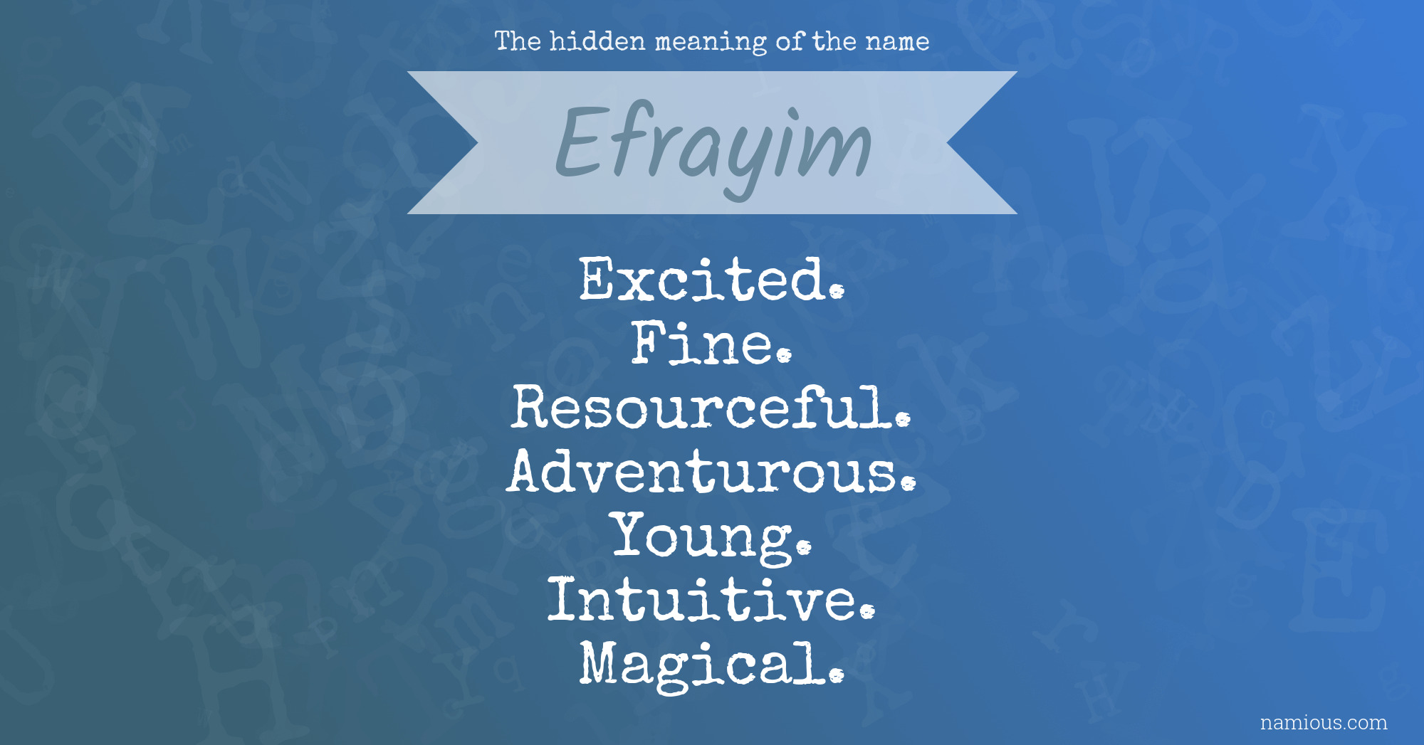 The hidden meaning of the name Efrayim