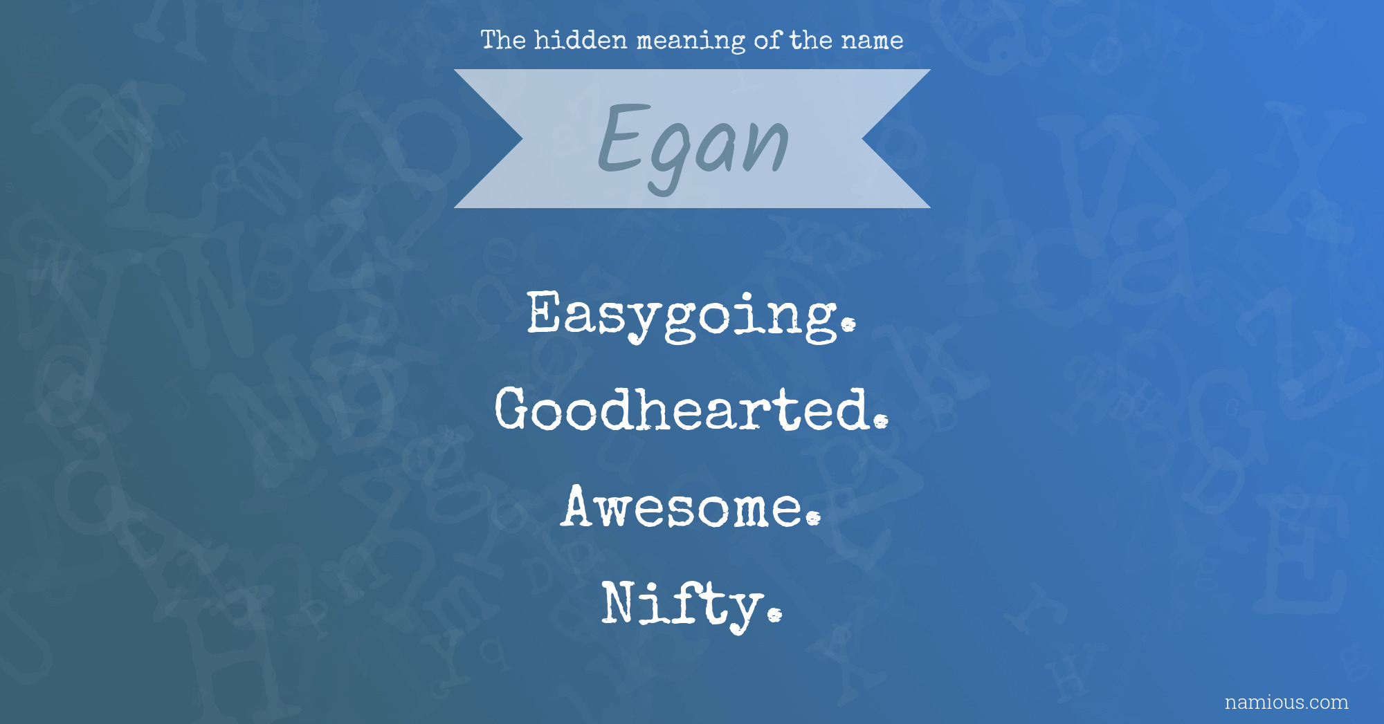 The hidden meaning of the name Egan