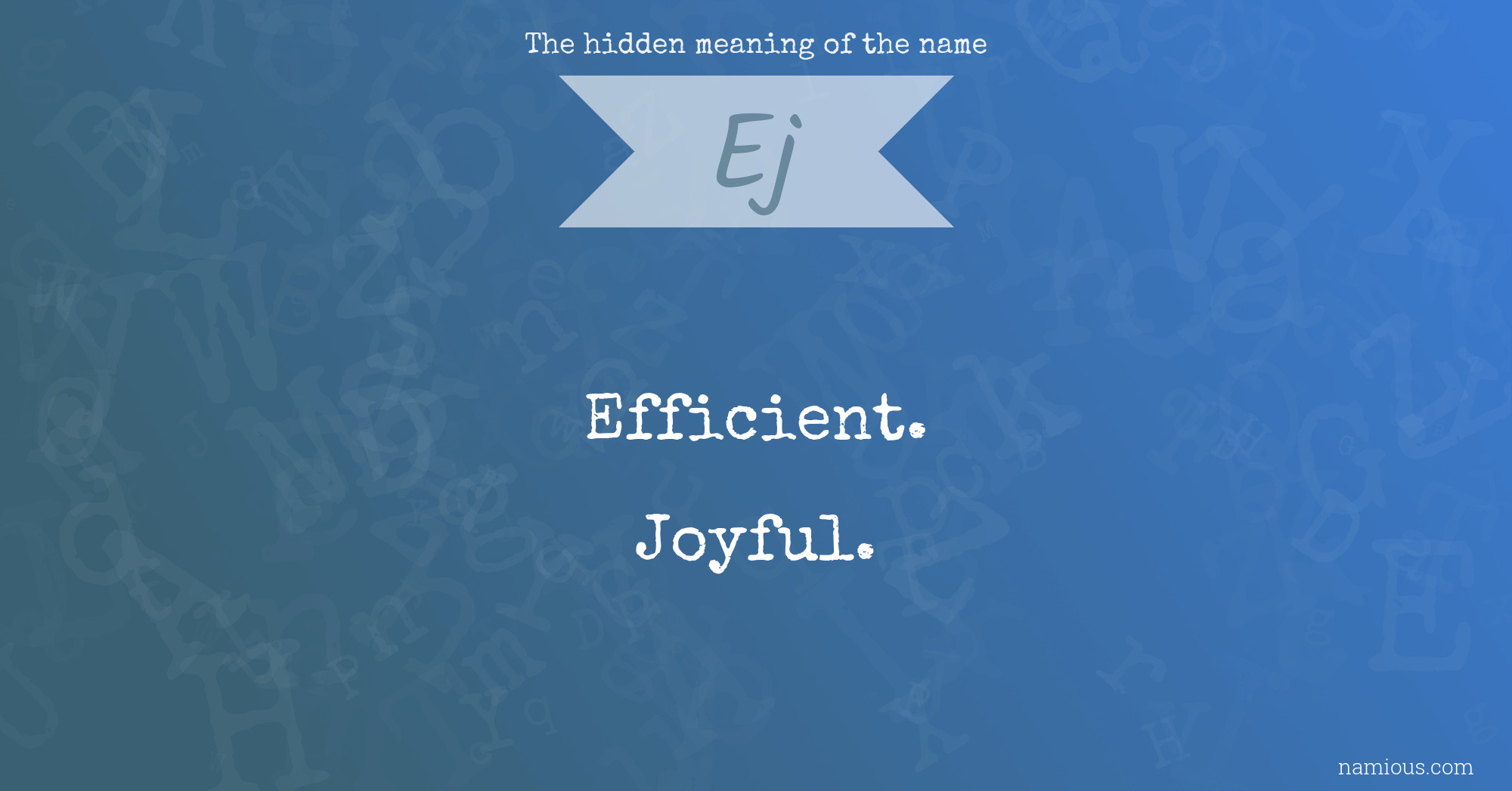 The hidden meaning of the name Ej