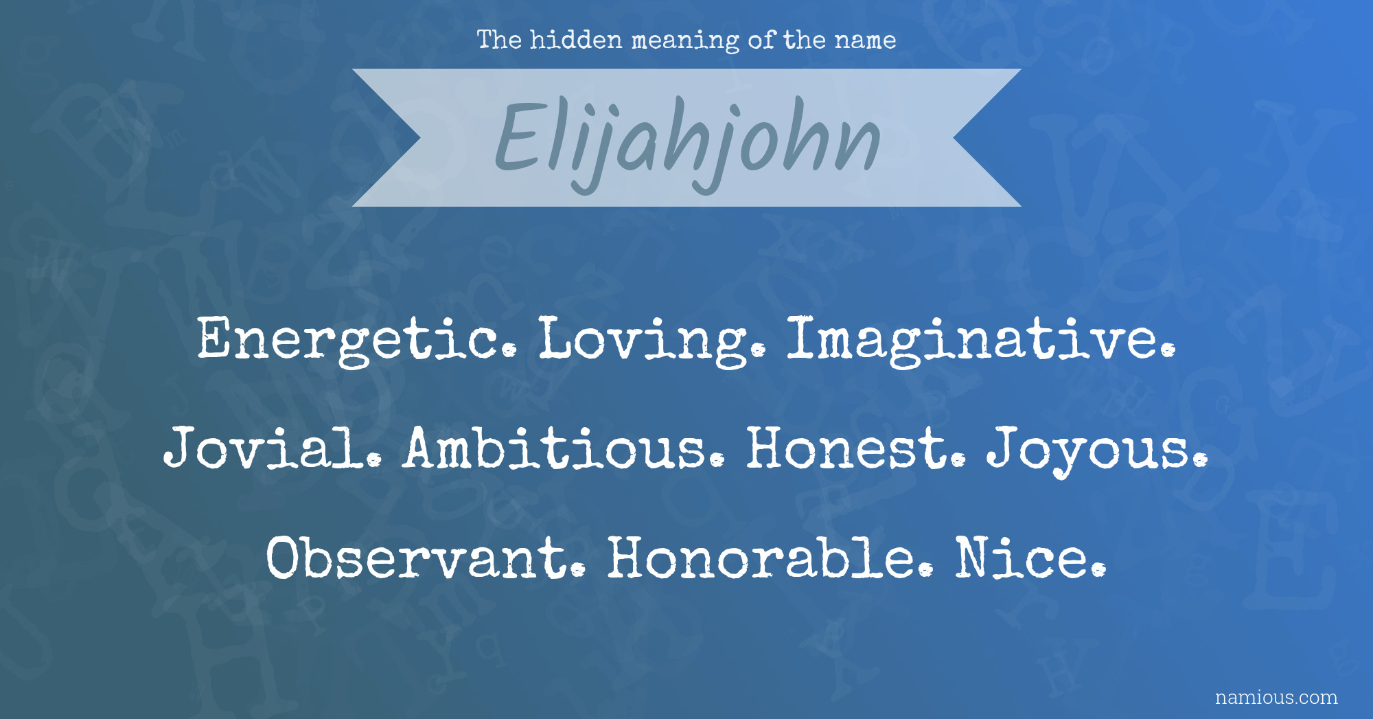 The hidden meaning of the name Elijahjohn