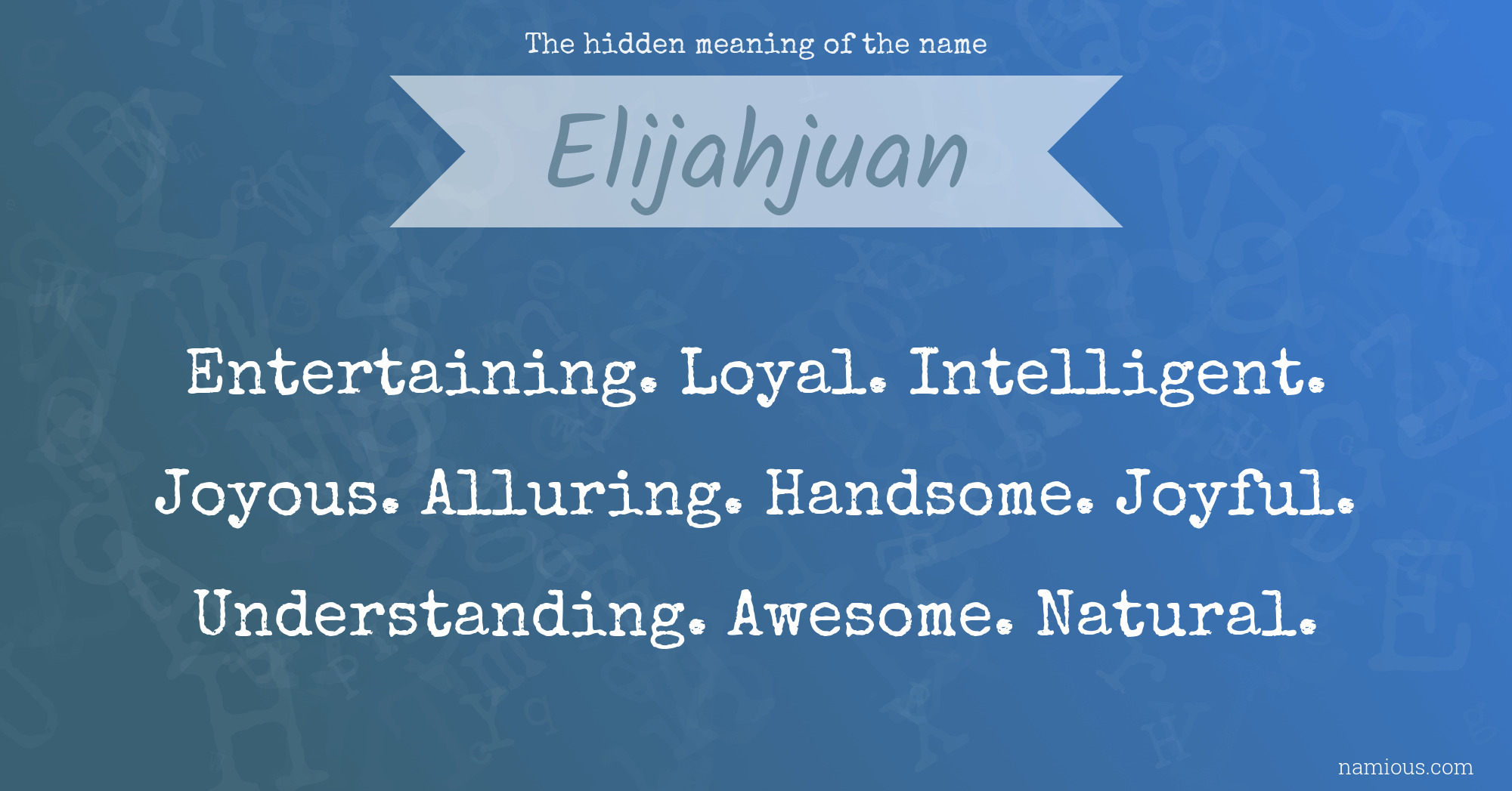 The hidden meaning of the name Elijahjuan