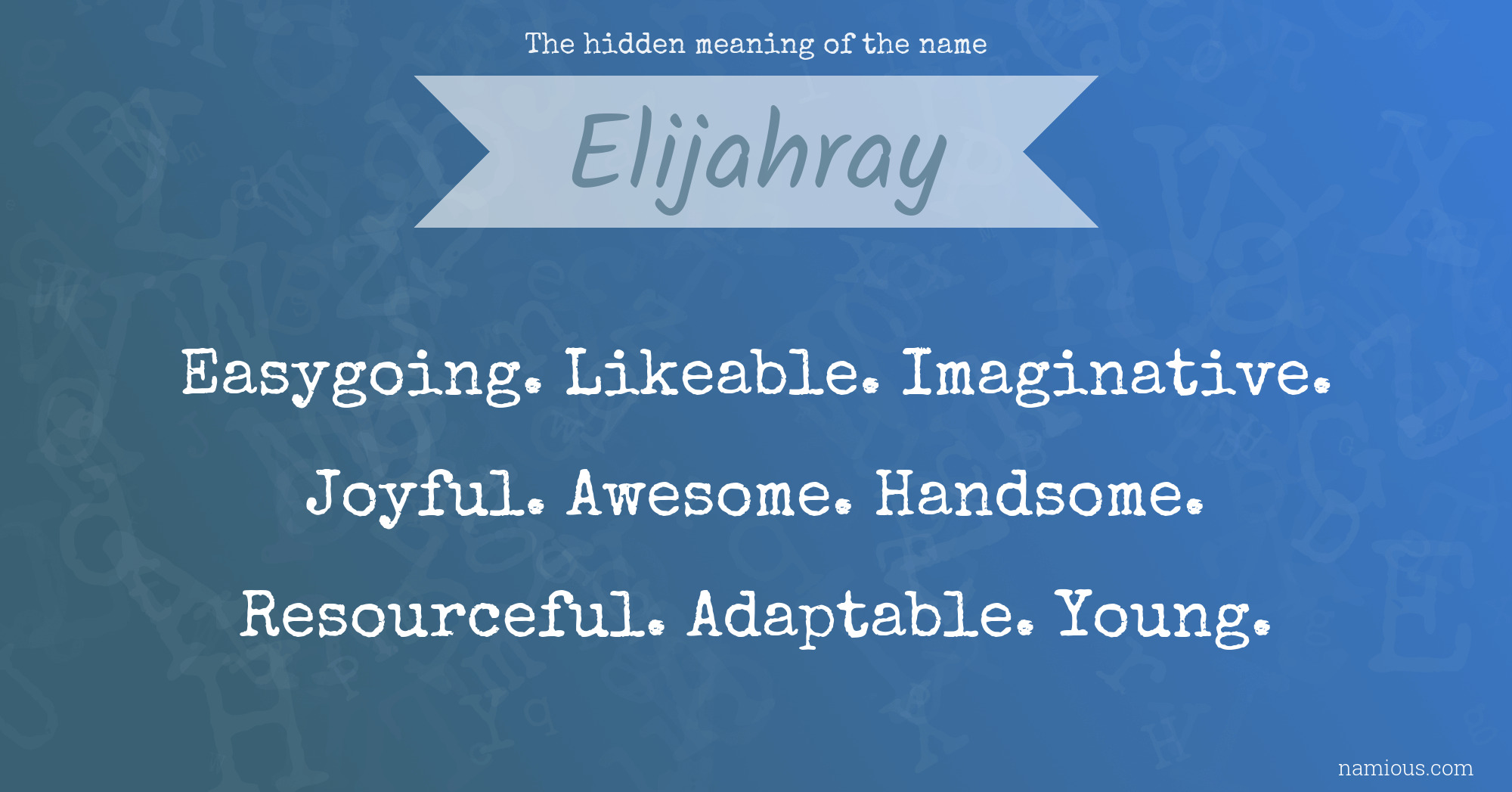 The hidden meaning of the name Elijahray