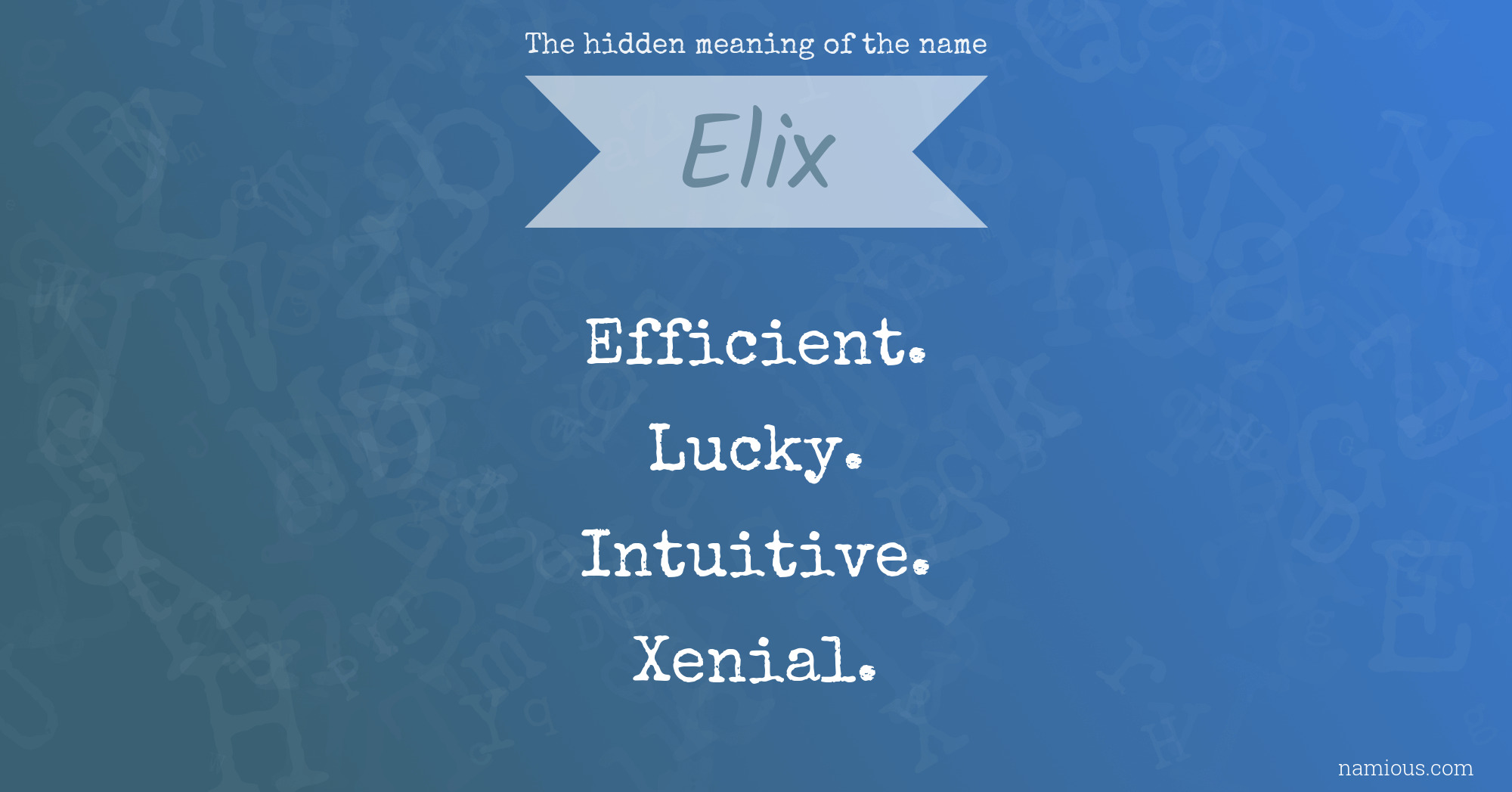 The hidden meaning of the name Elix