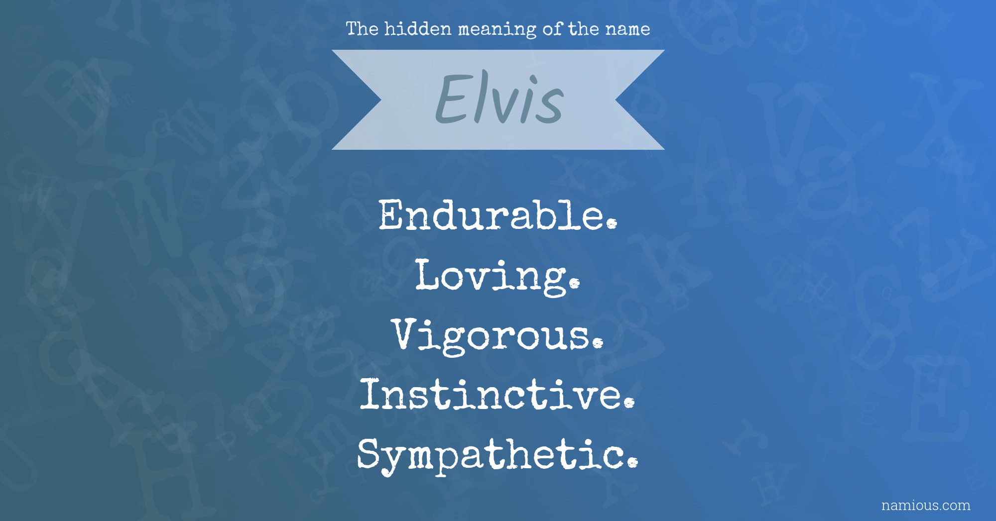 The Hidden Meaning Of The Name Elvis Namious