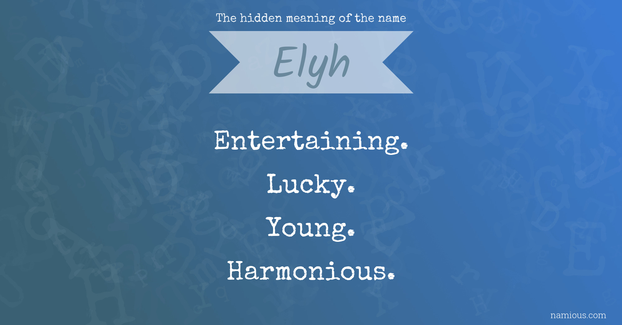 The hidden meaning of the name Elyh