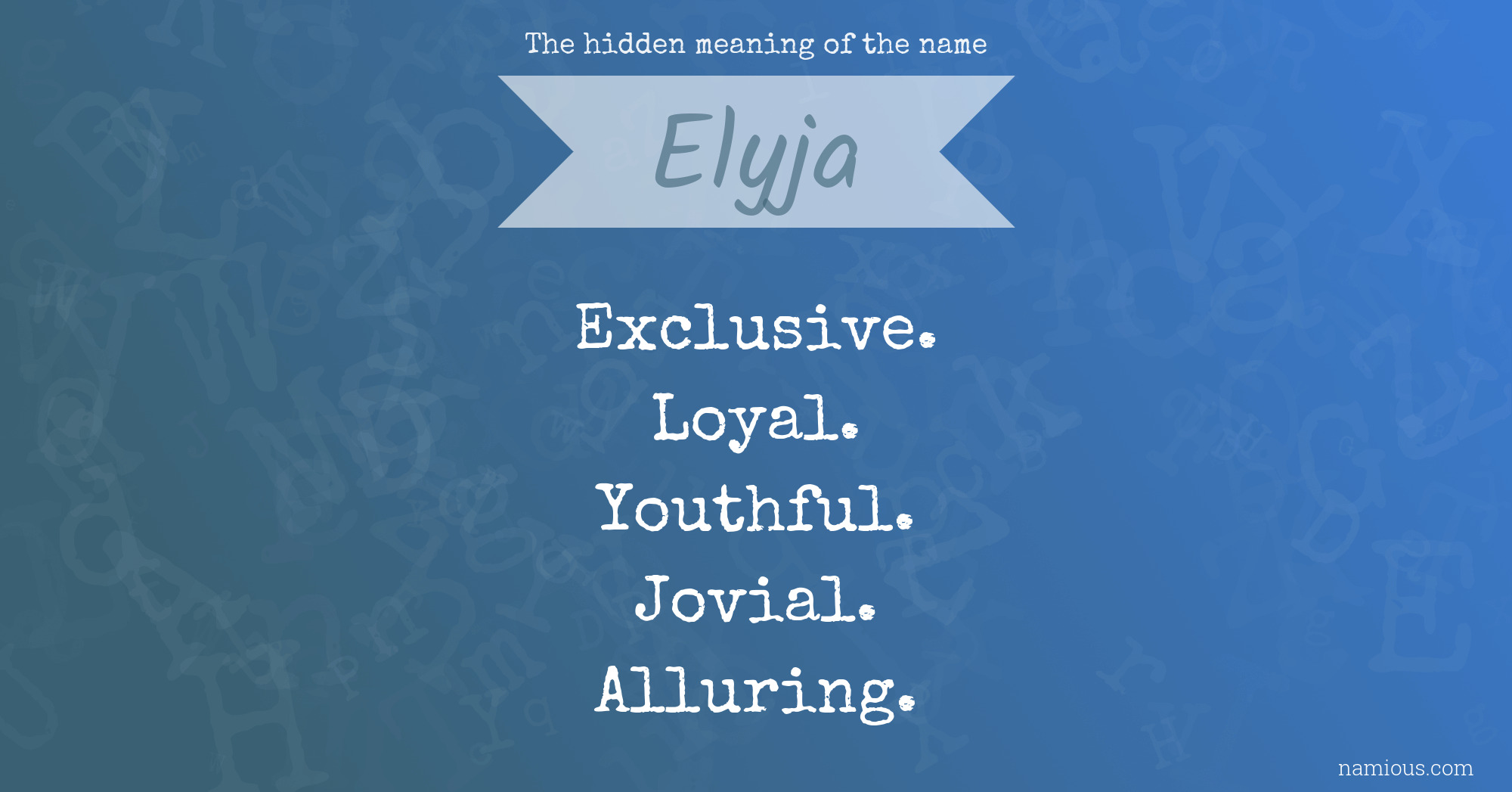 The hidden meaning of the name Elyja