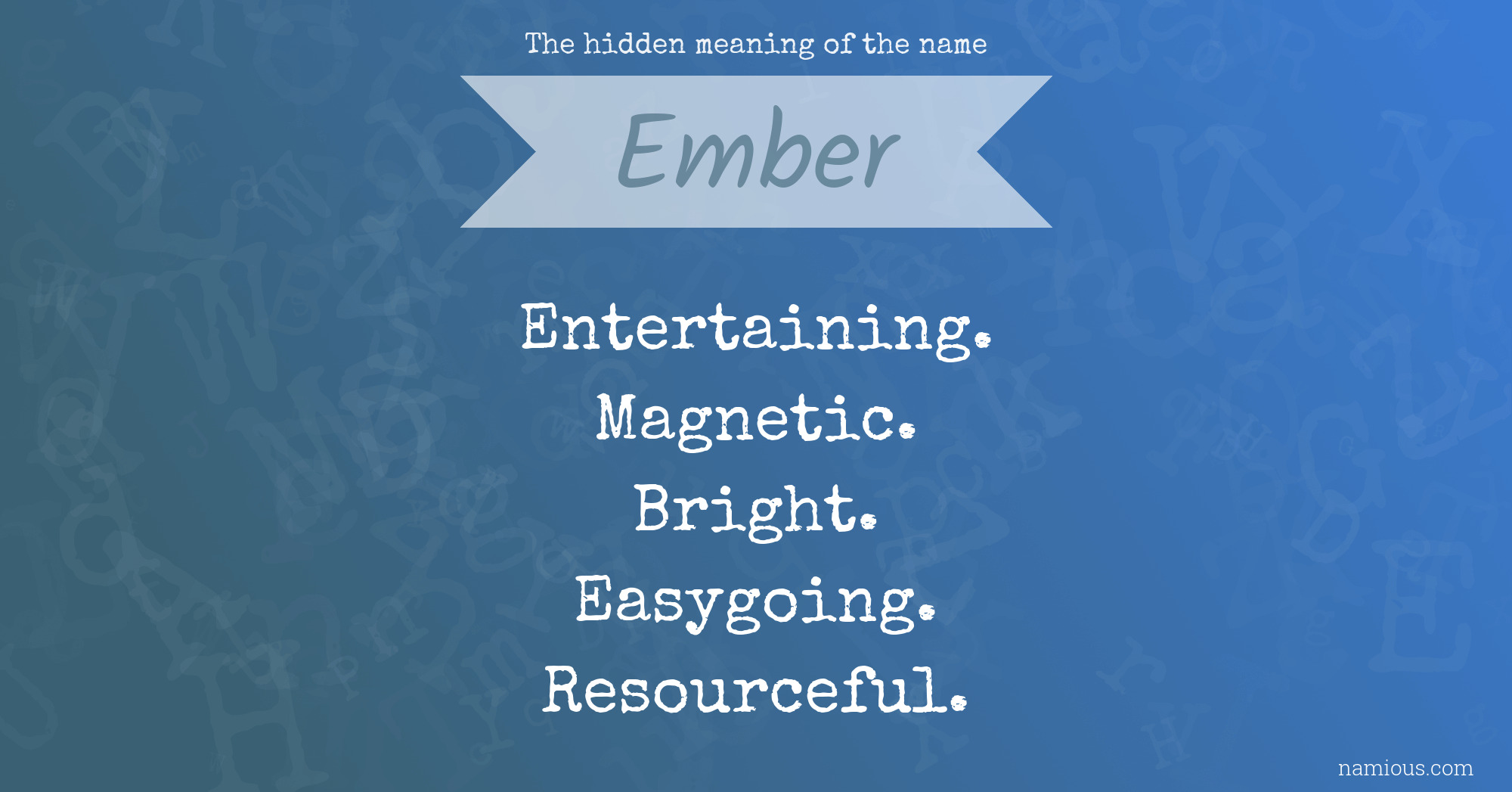 The hidden meaning of the name Ember