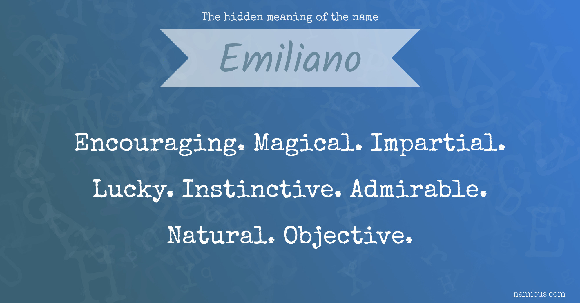 The hidden meaning of the name Emiliano