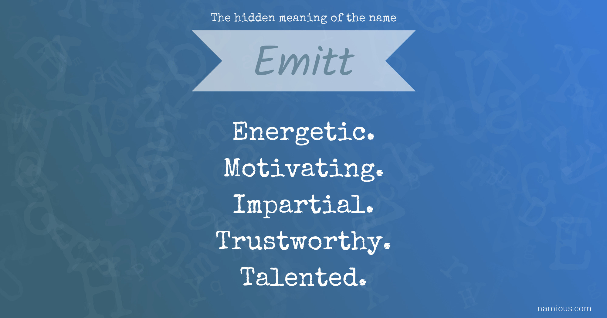 The hidden meaning of the name Emitt