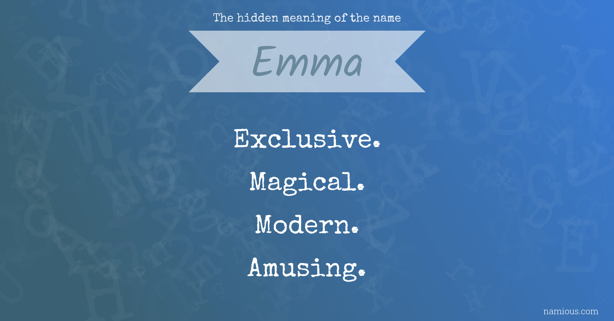 The Hidden Meaning Of The Name Emma Namious