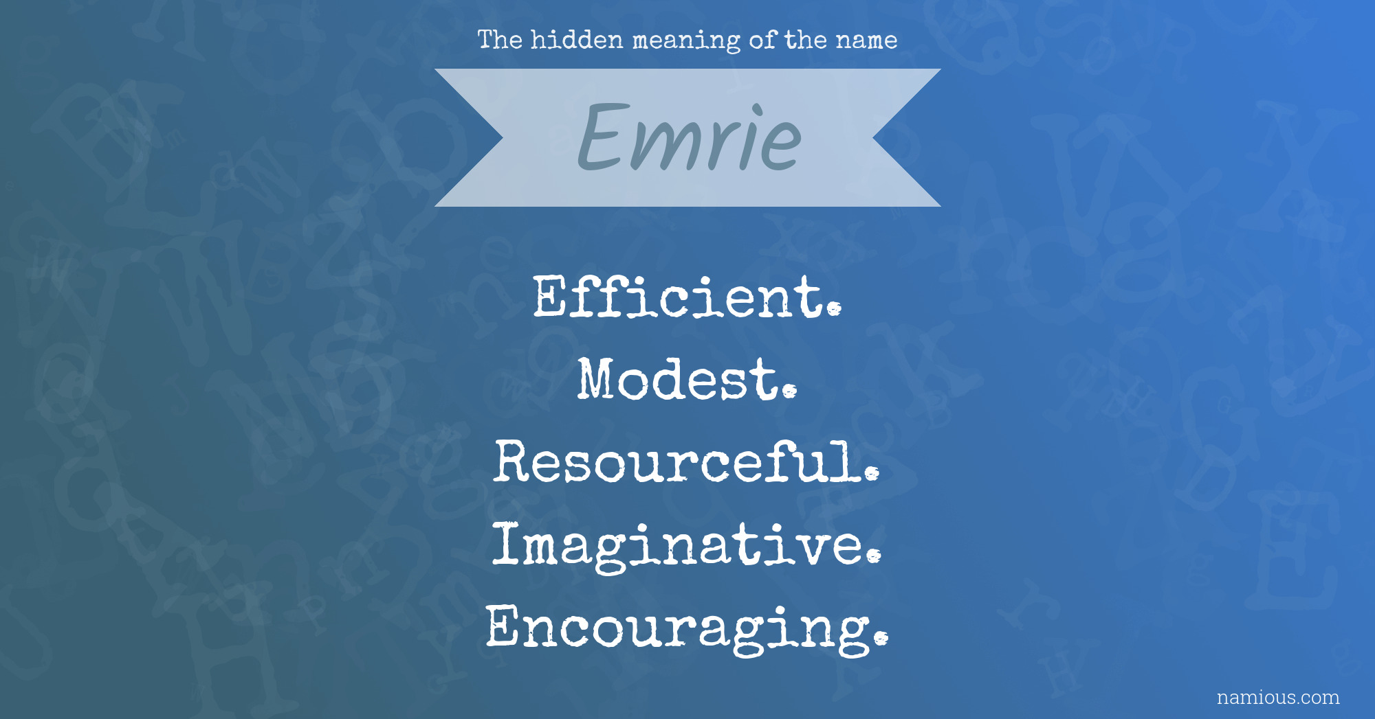 The hidden meaning of the name Emrie