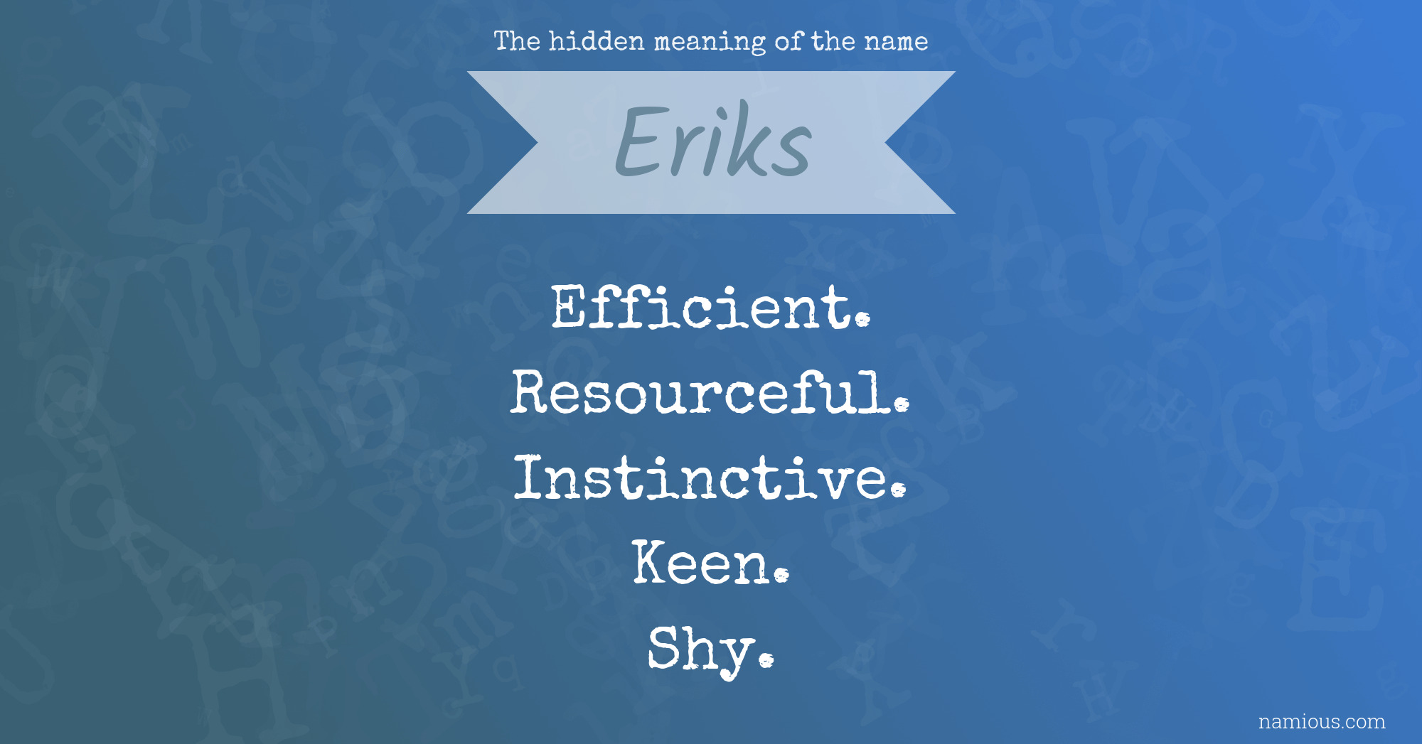 The hidden meaning of the name Eriks