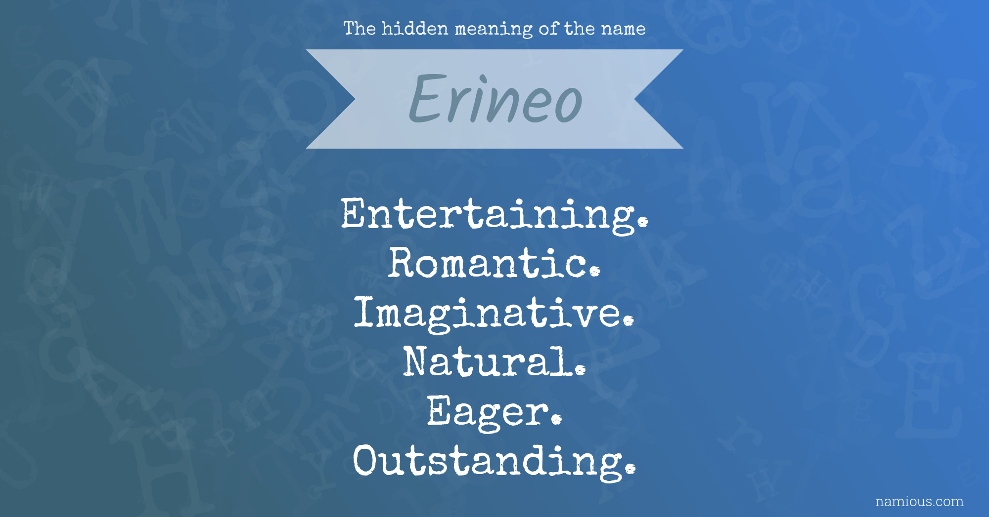 The hidden meaning of the name Erineo