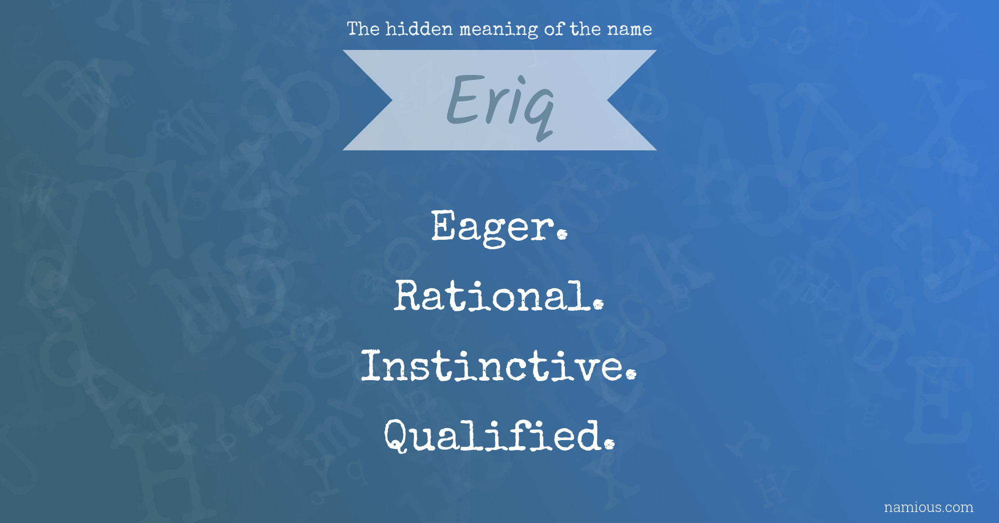 The hidden meaning of the name Eriq