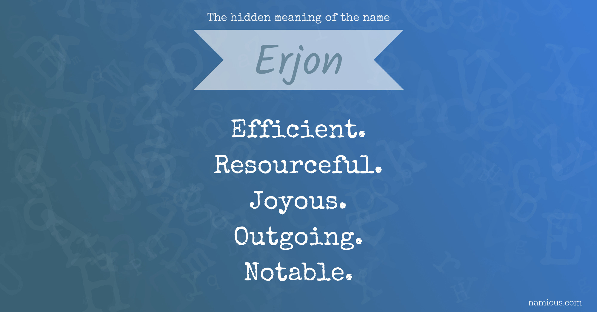 The hidden meaning of the name Erjon