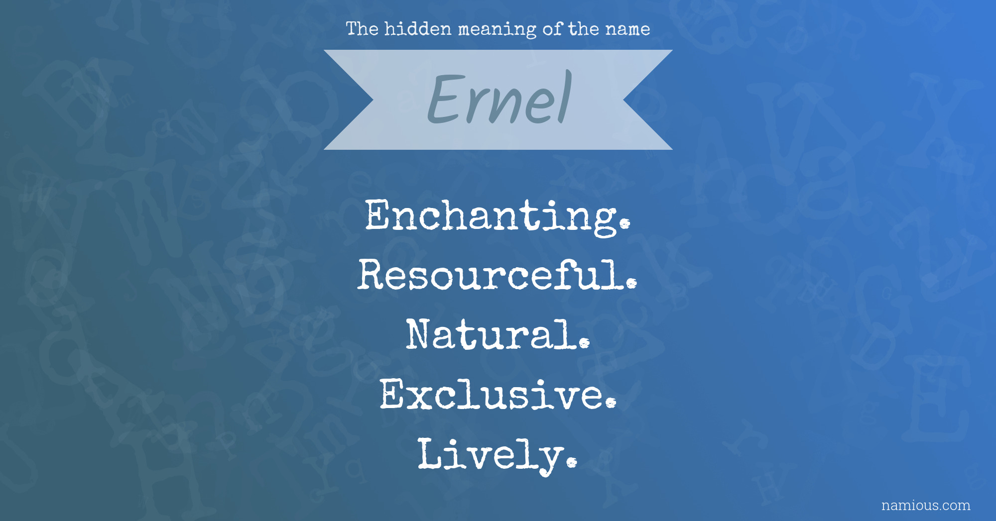 The hidden meaning of the name Ernel