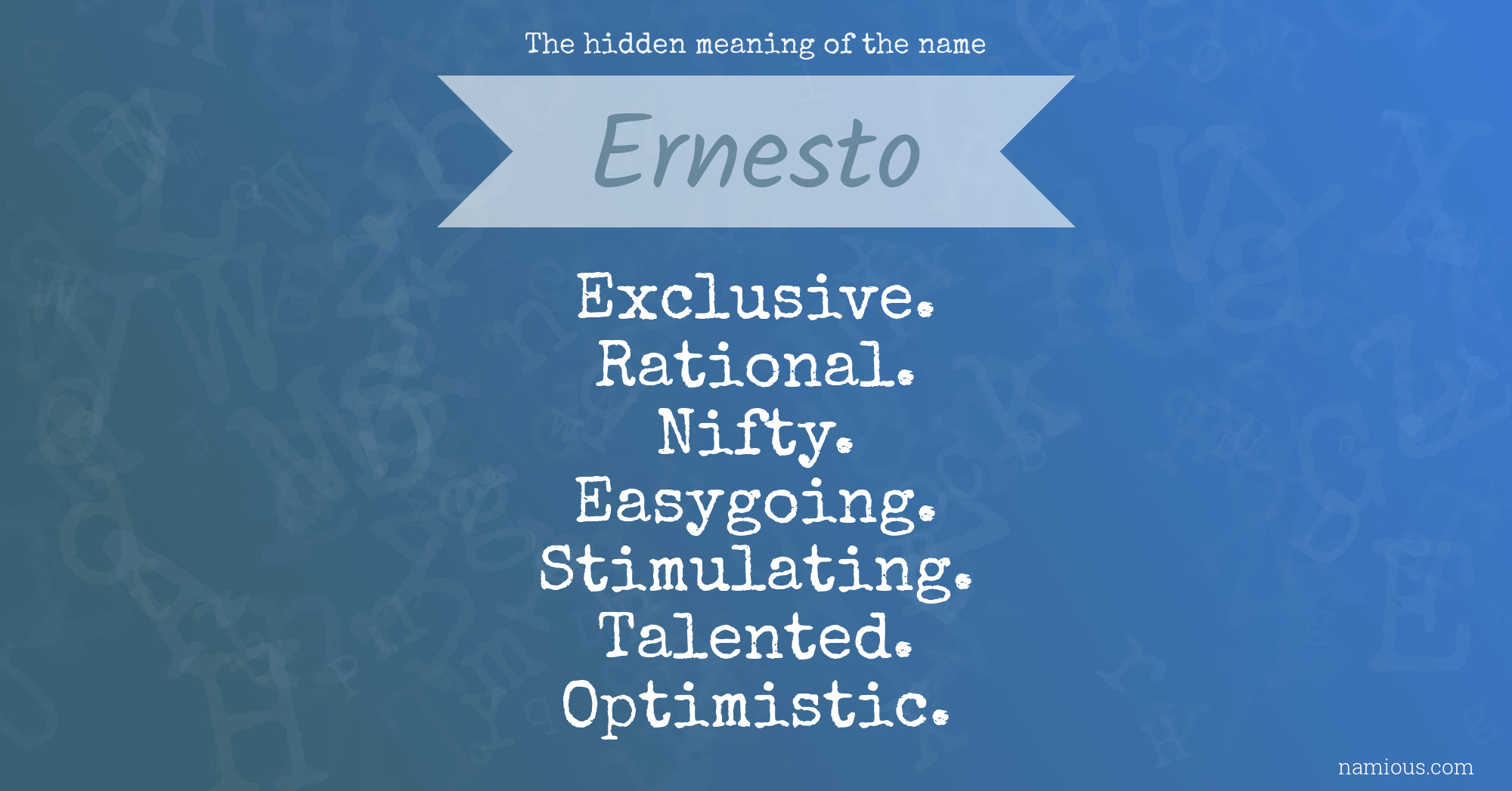 The hidden meaning of the name Ernesto