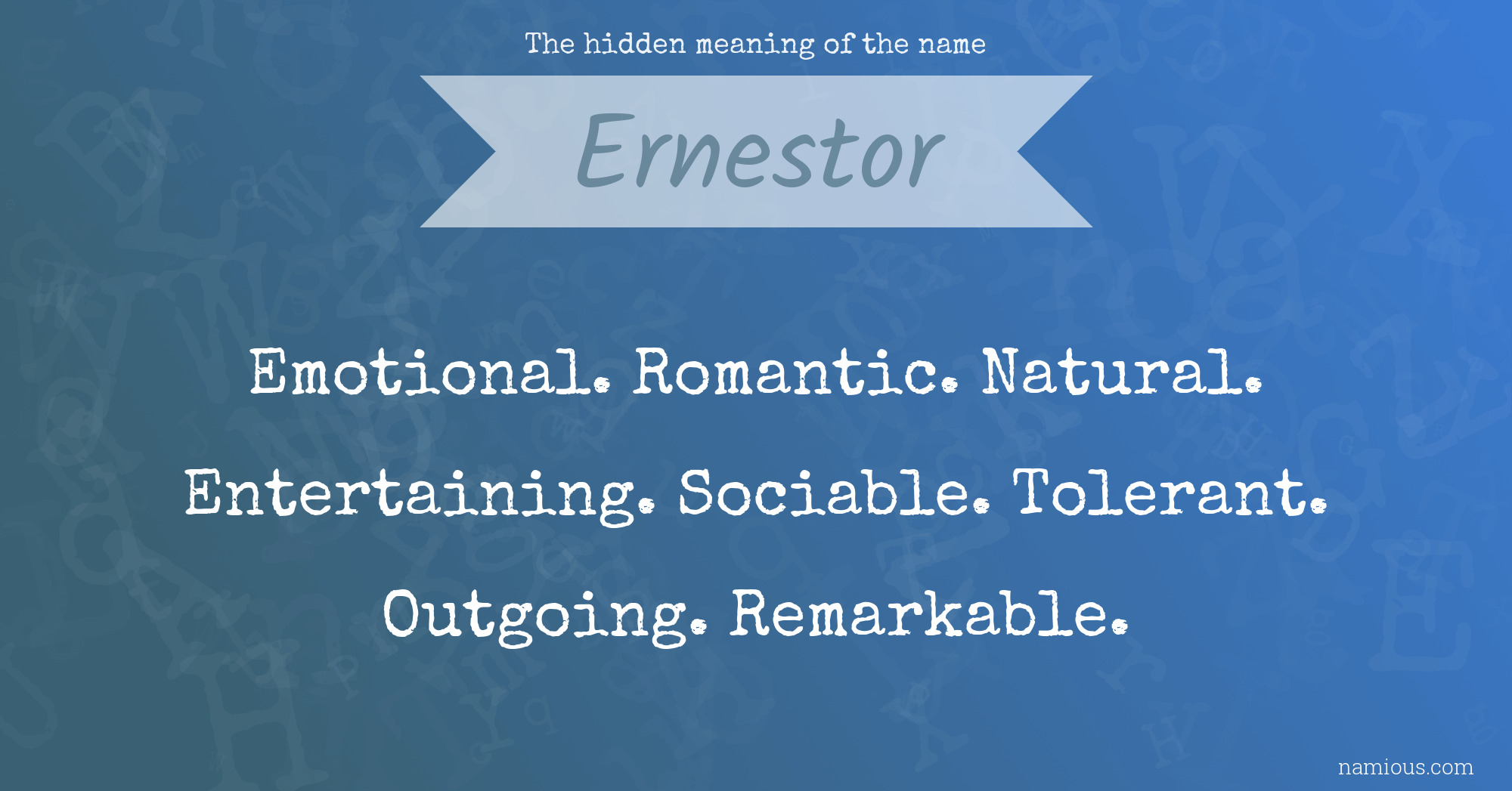 The hidden meaning of the name Ernestor