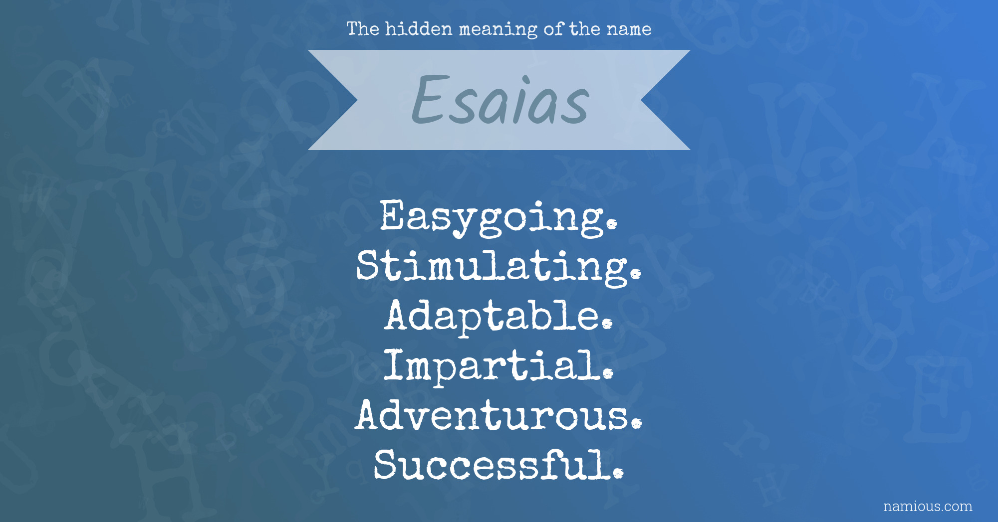 The hidden meaning of the name Esaias