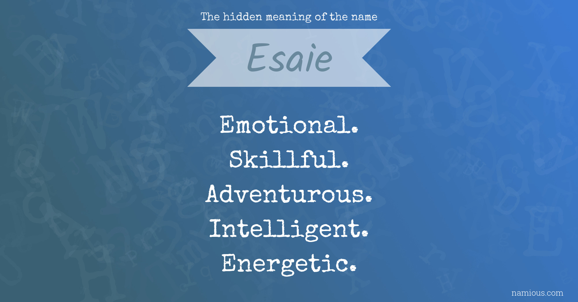 The hidden meaning of the name Esaie